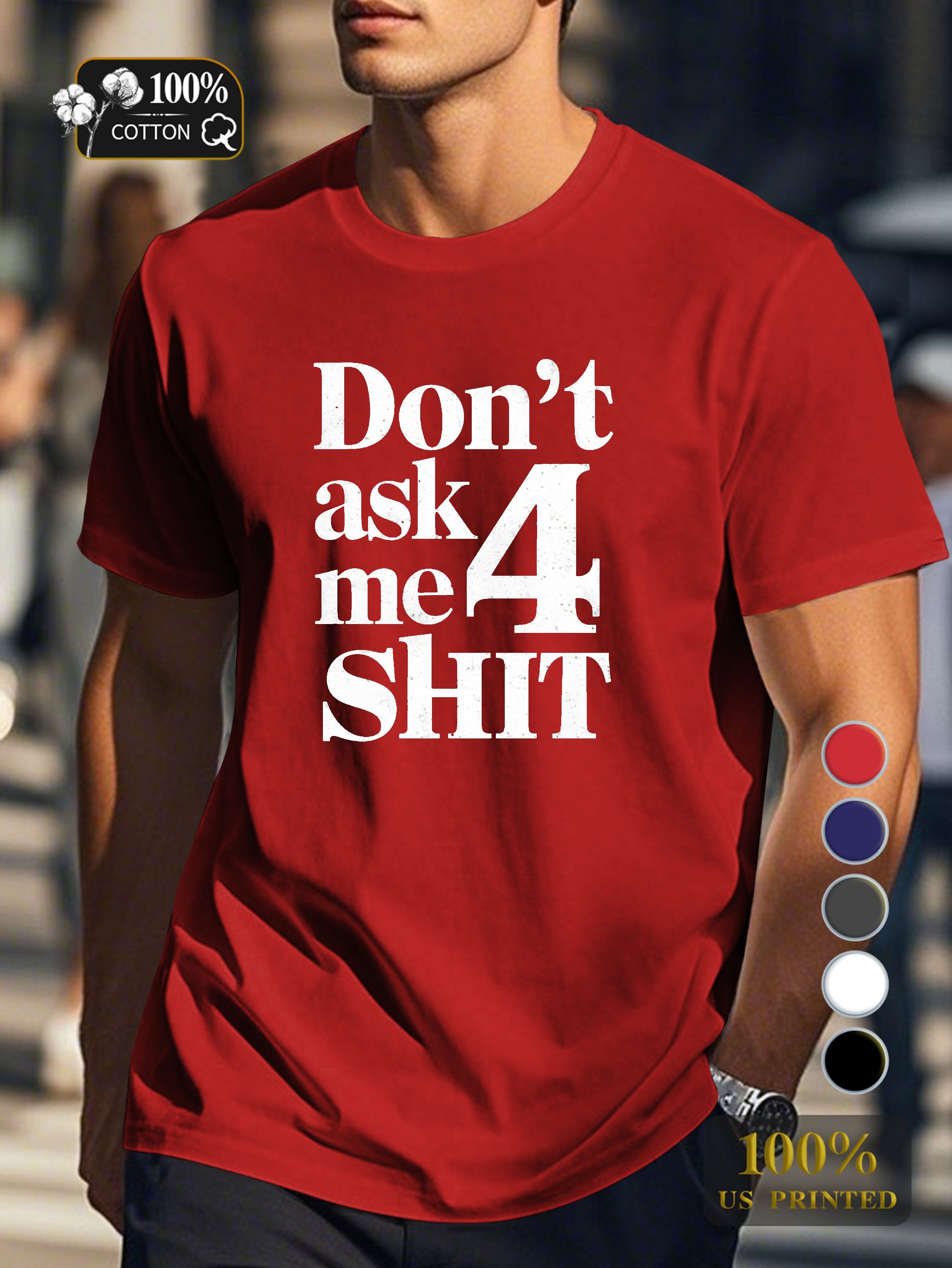 DON T ASK ME 4 SHIT Men's pure cotton Tshirt Comfort Fit