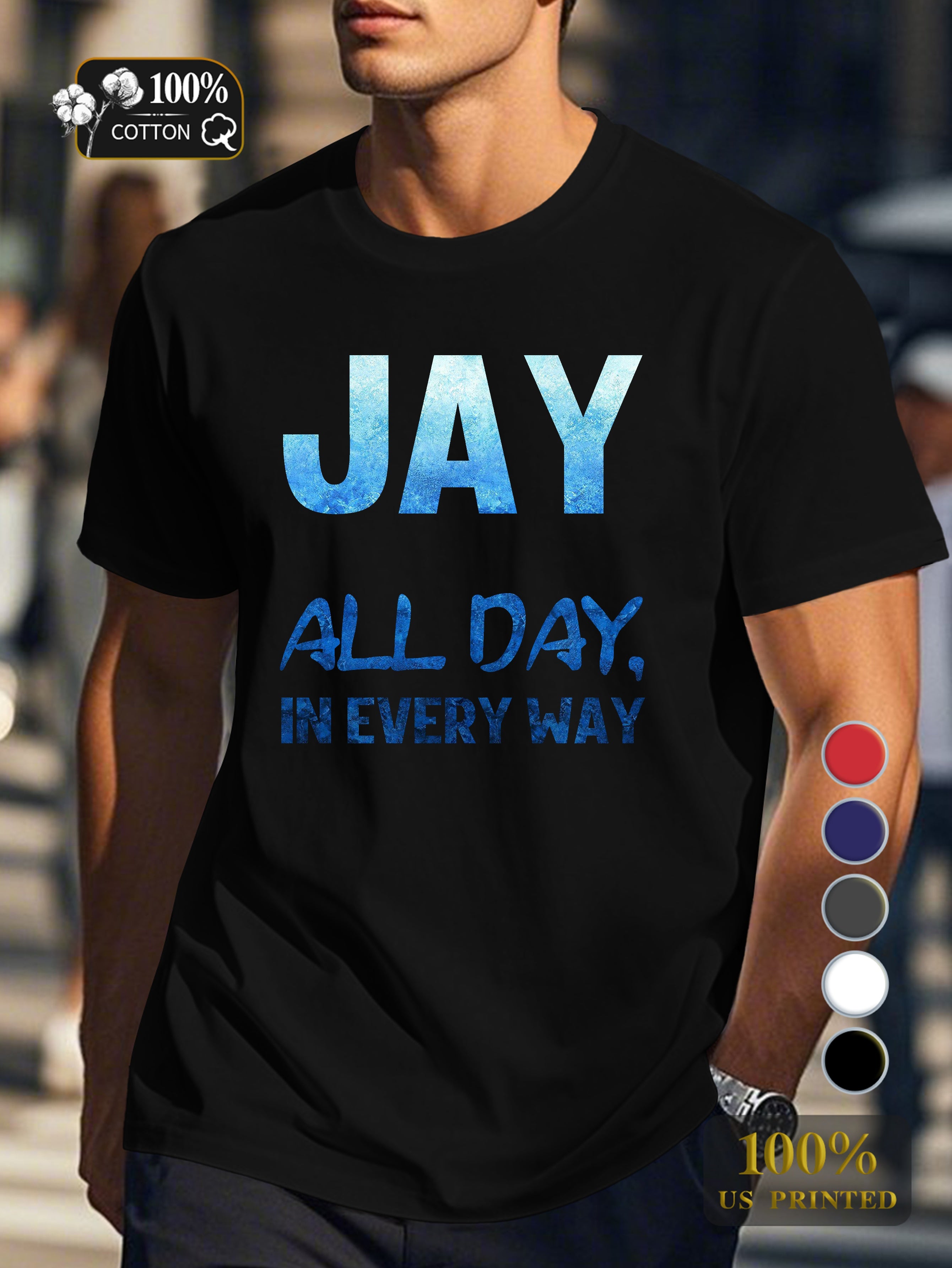 jay all day in every way Men's pure cotton Tshirt Comfort Fit