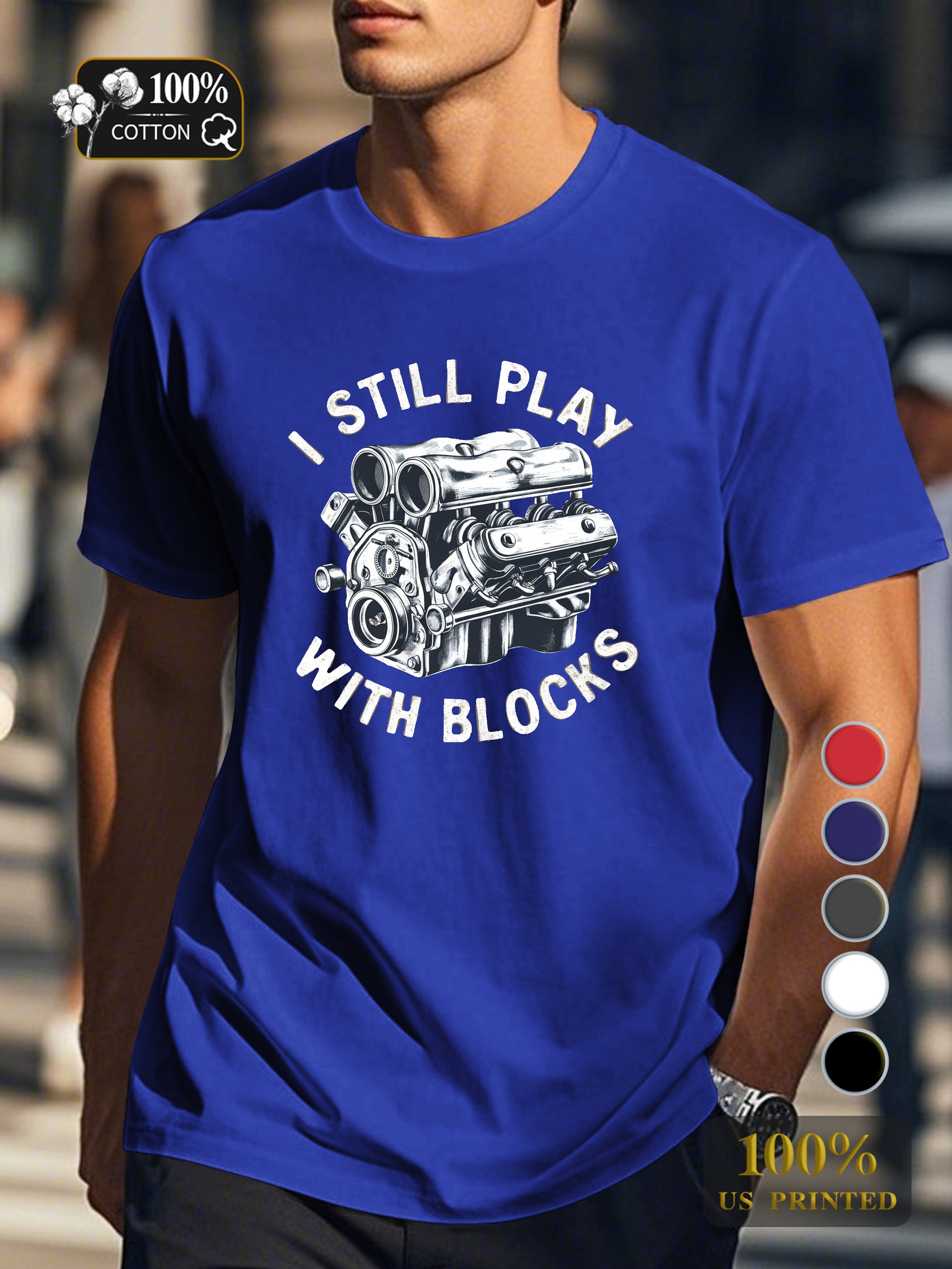 I STILL PLAY WITH BLOCKS Men's pure cotton Tshirt Comfort Fit