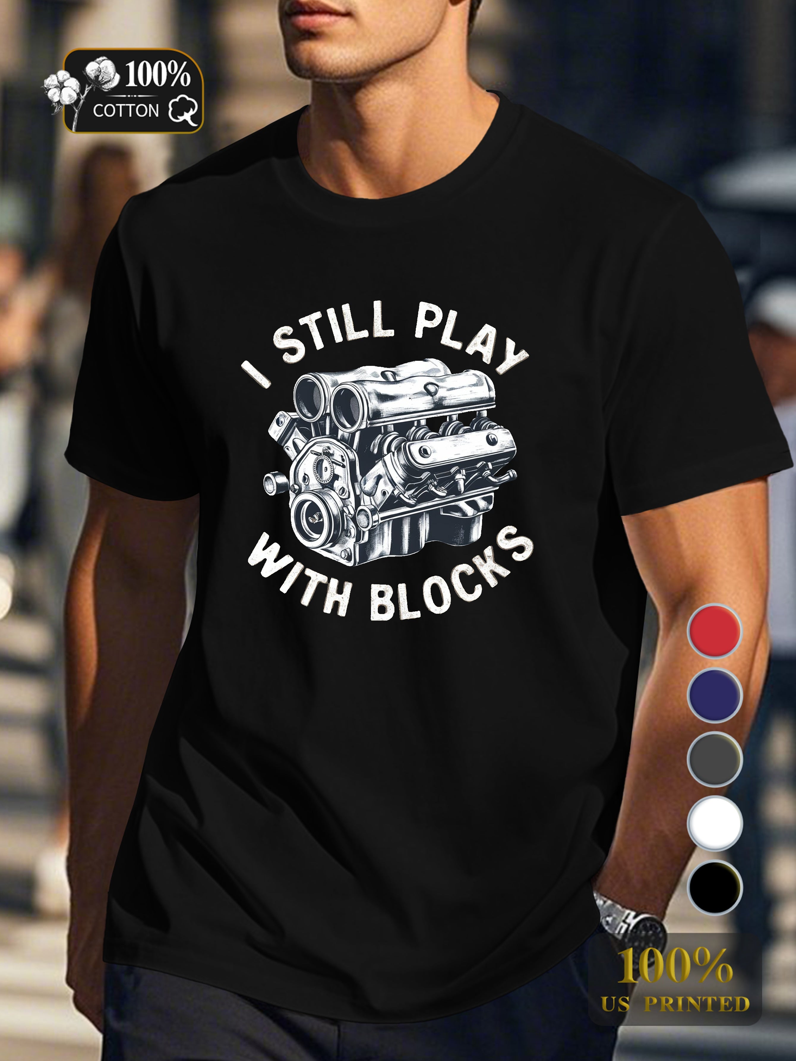I STILL PLAY WITH BLOCKS Men's pure cotton Tshirt Comfort Fit