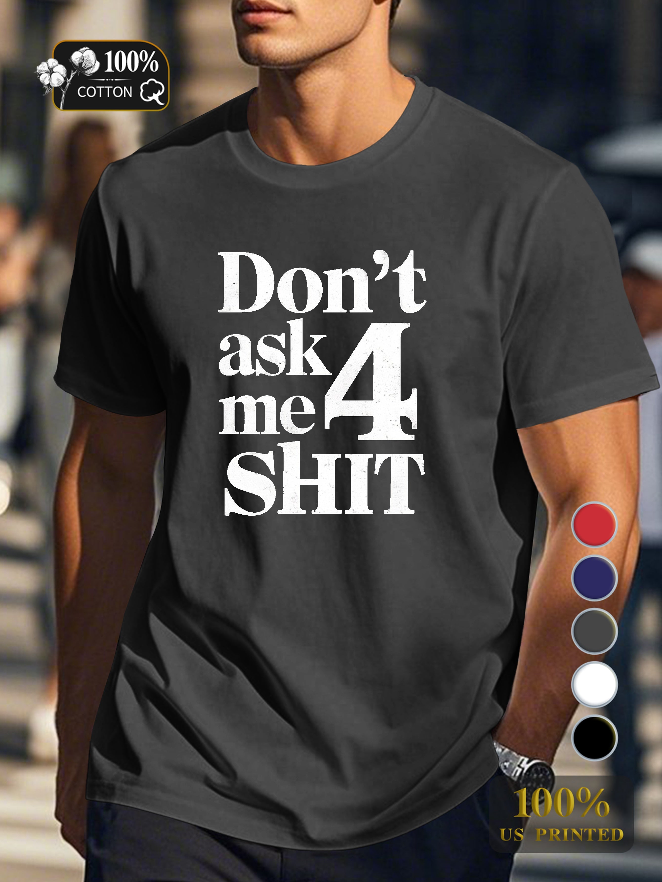 DON T ASK ME 4 SHIT Men's pure cotton Tshirt Comfort Fit