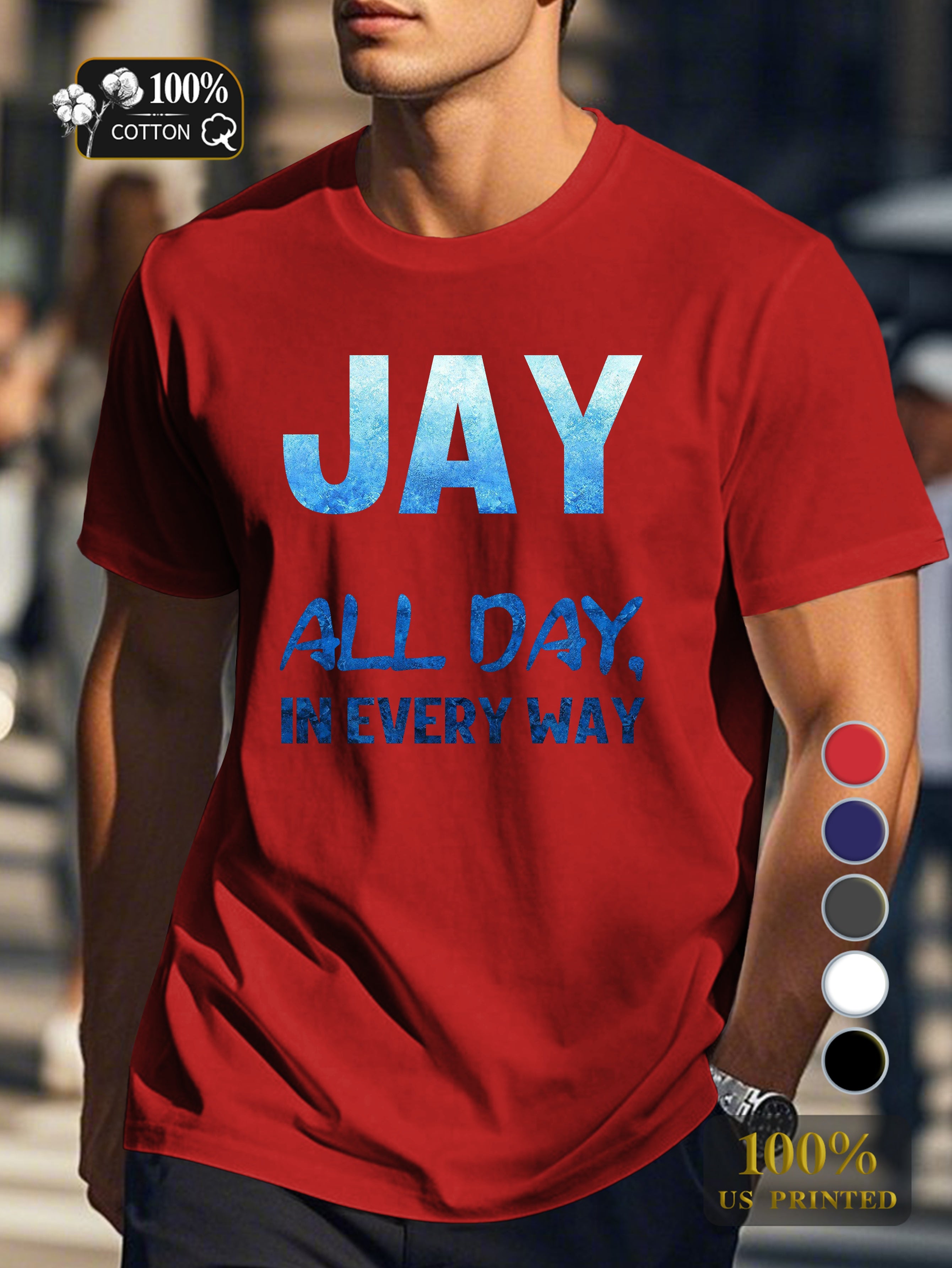 jay all day in every way Men's pure cotton Tshirt Comfort Fit