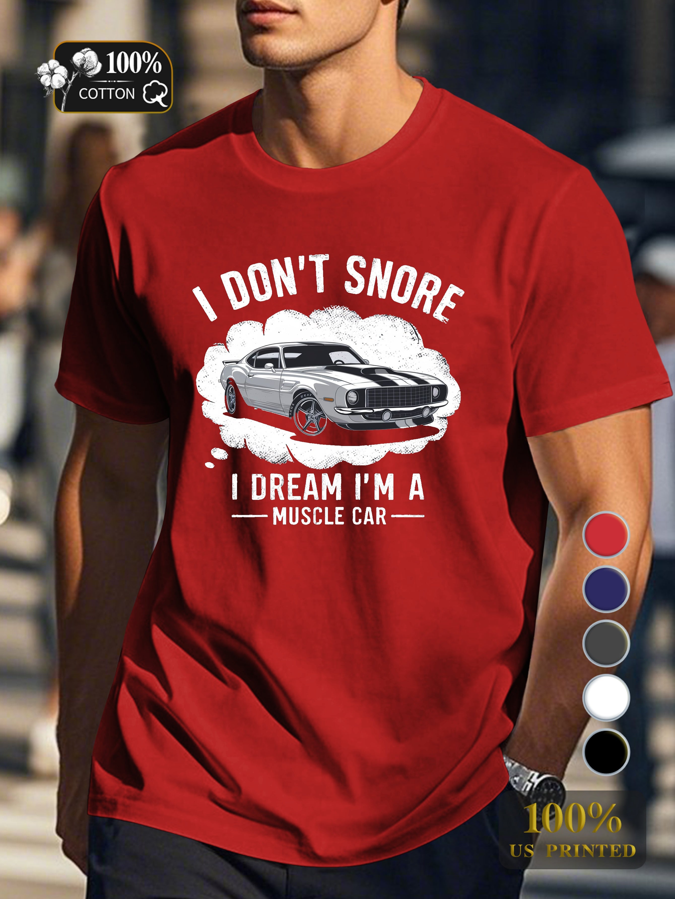 I DON T SNORE muscle car Men's pure cotton Tshirt Comfort Fit
