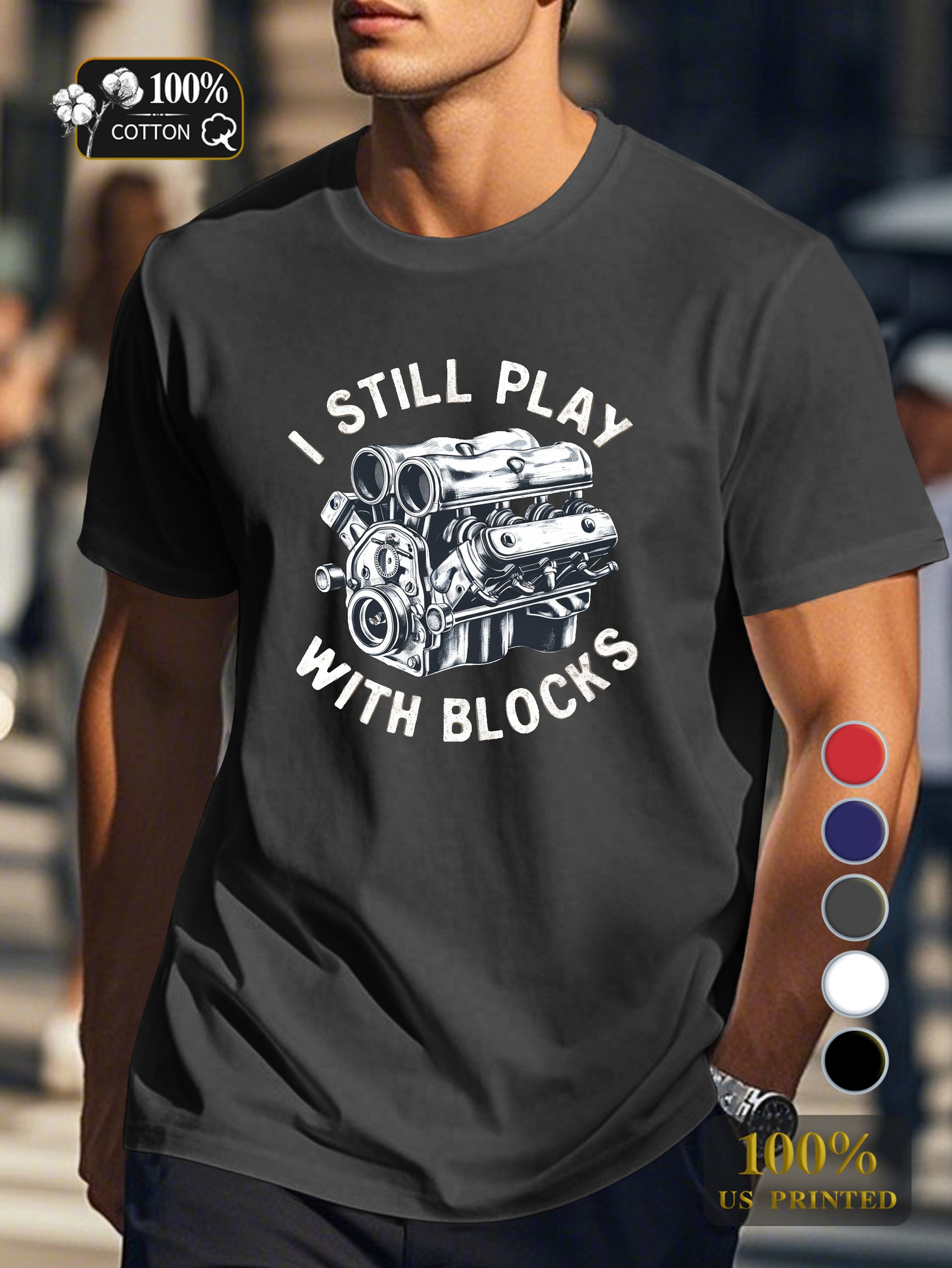 I STILL PLAY WITH BLOCKS Men's pure cotton Tshirt Comfort Fit