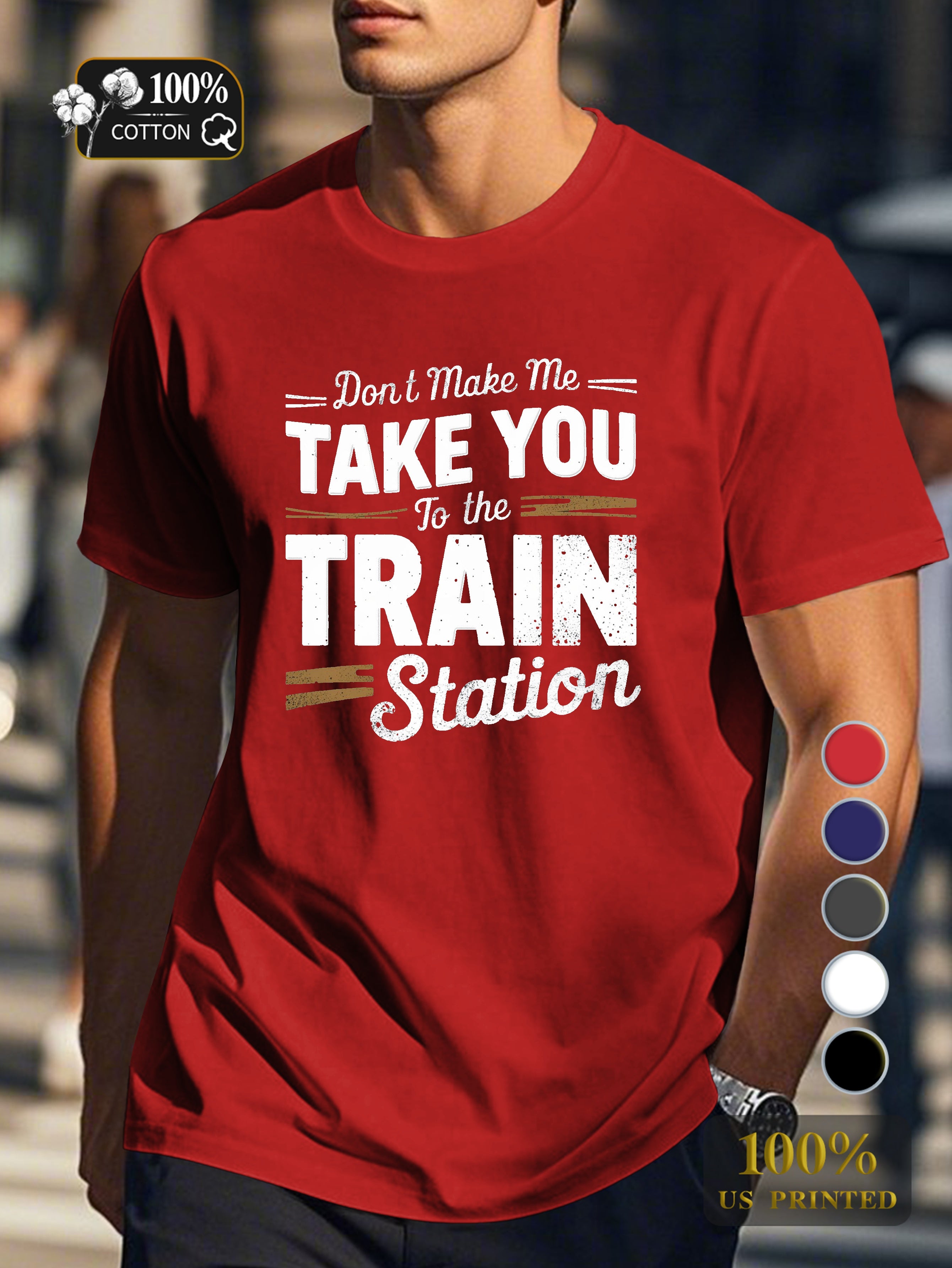 TAKE YOU to the TRAIN station Men's pure cotton Tshirt Comfort Fit