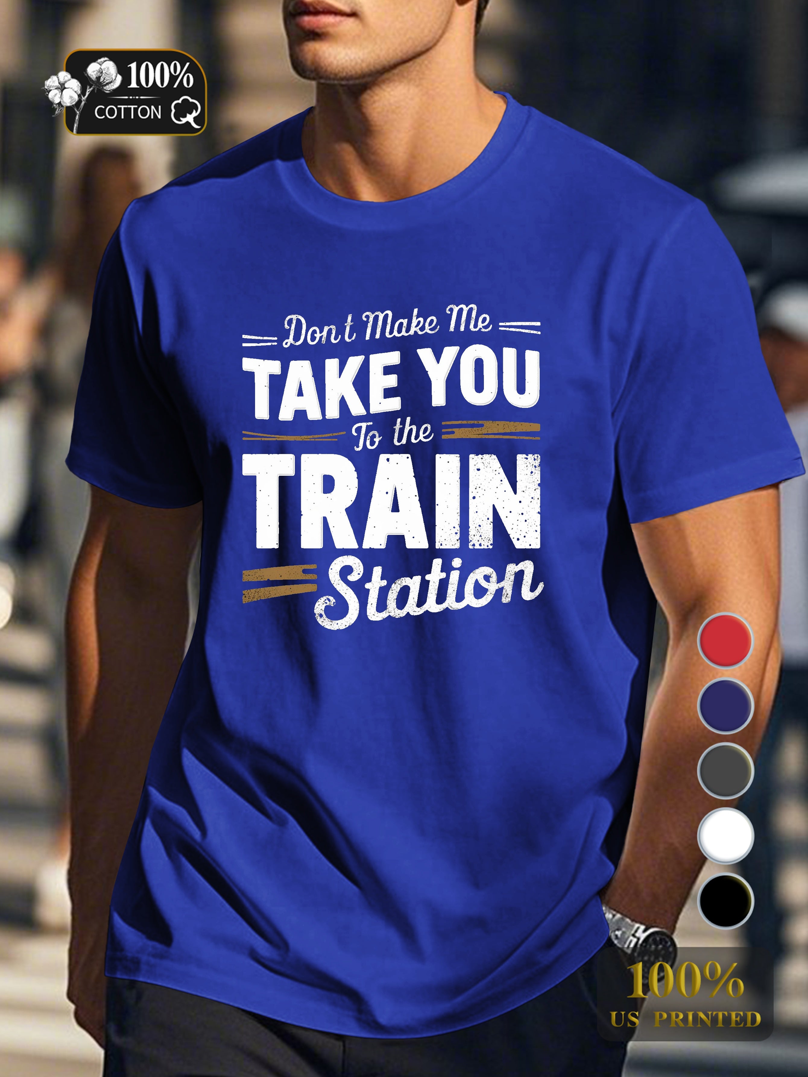 TAKE YOU to the TRAIN station Men's pure cotton Tshirt Comfort Fit