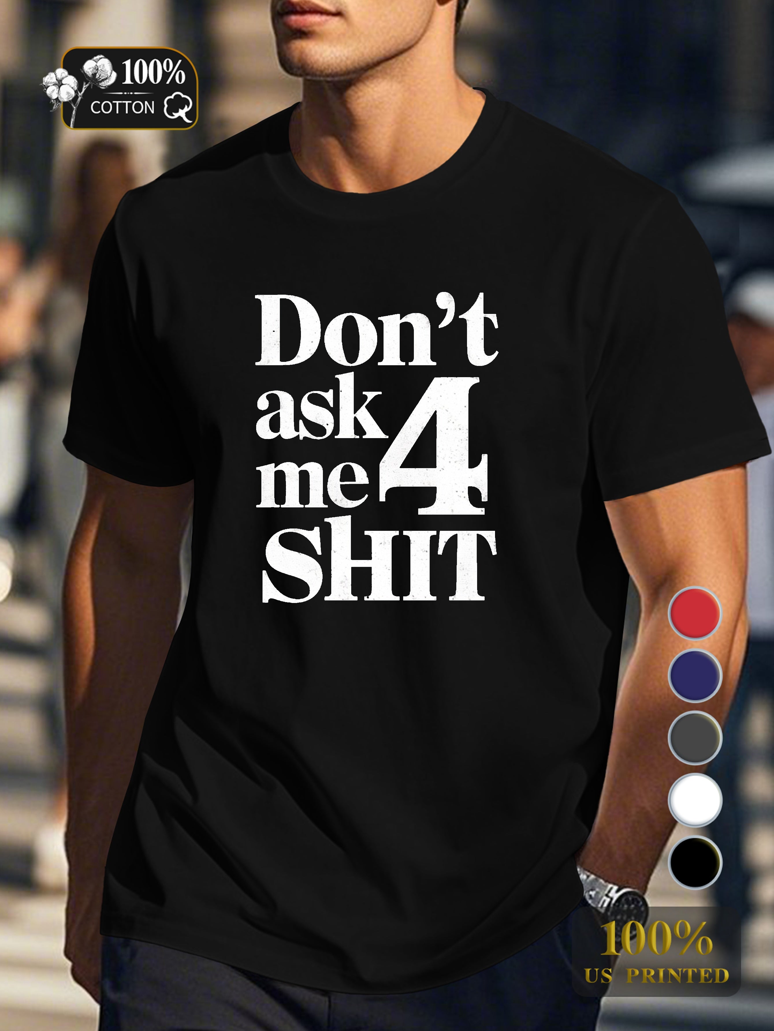 DON T ASK ME 4 SHIT Men's pure cotton Tshirt Comfort Fit