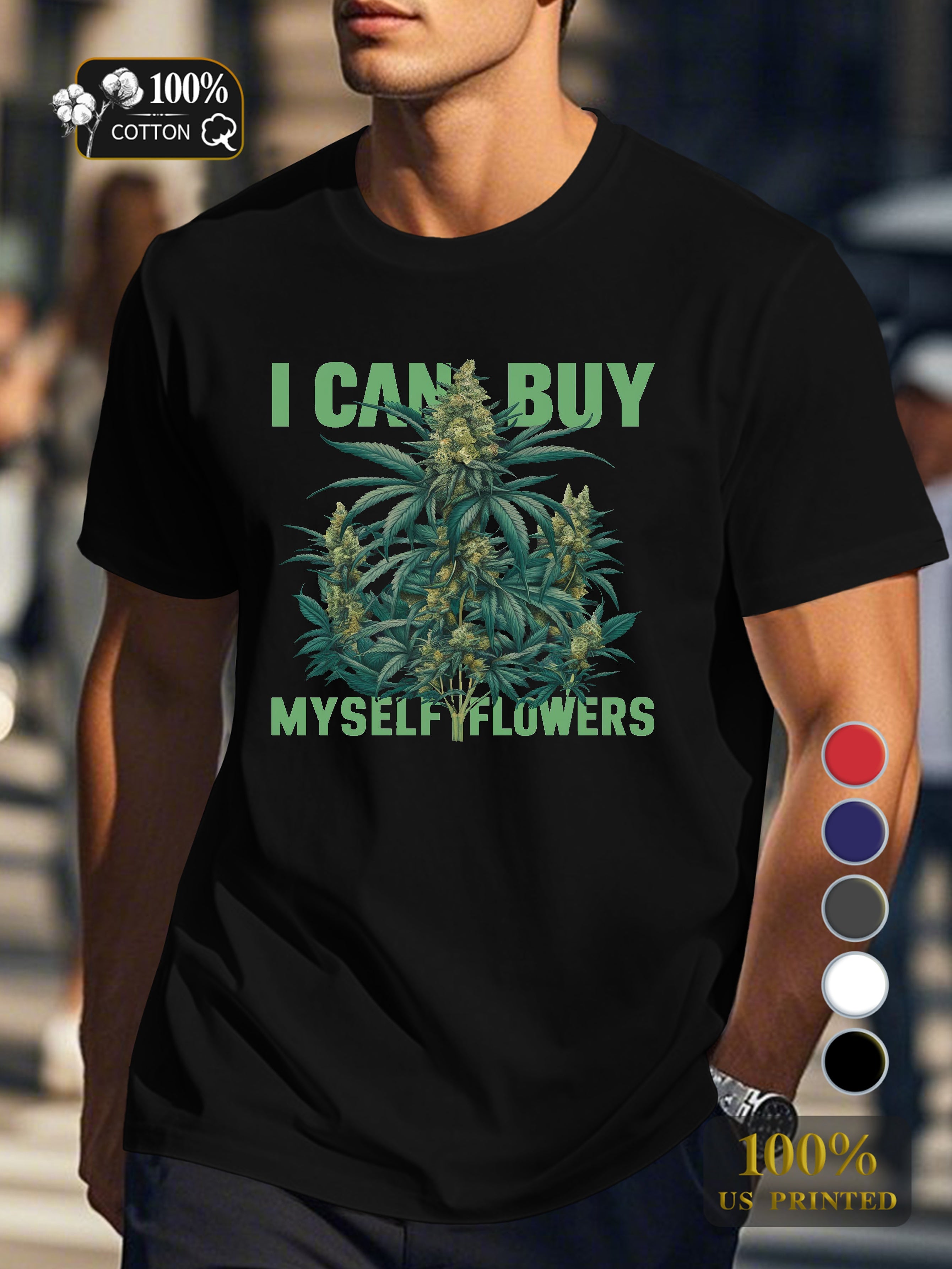 I CAN BUY MYSELF FLOWERS Men's pure cotton Tshirt Comfort Fit