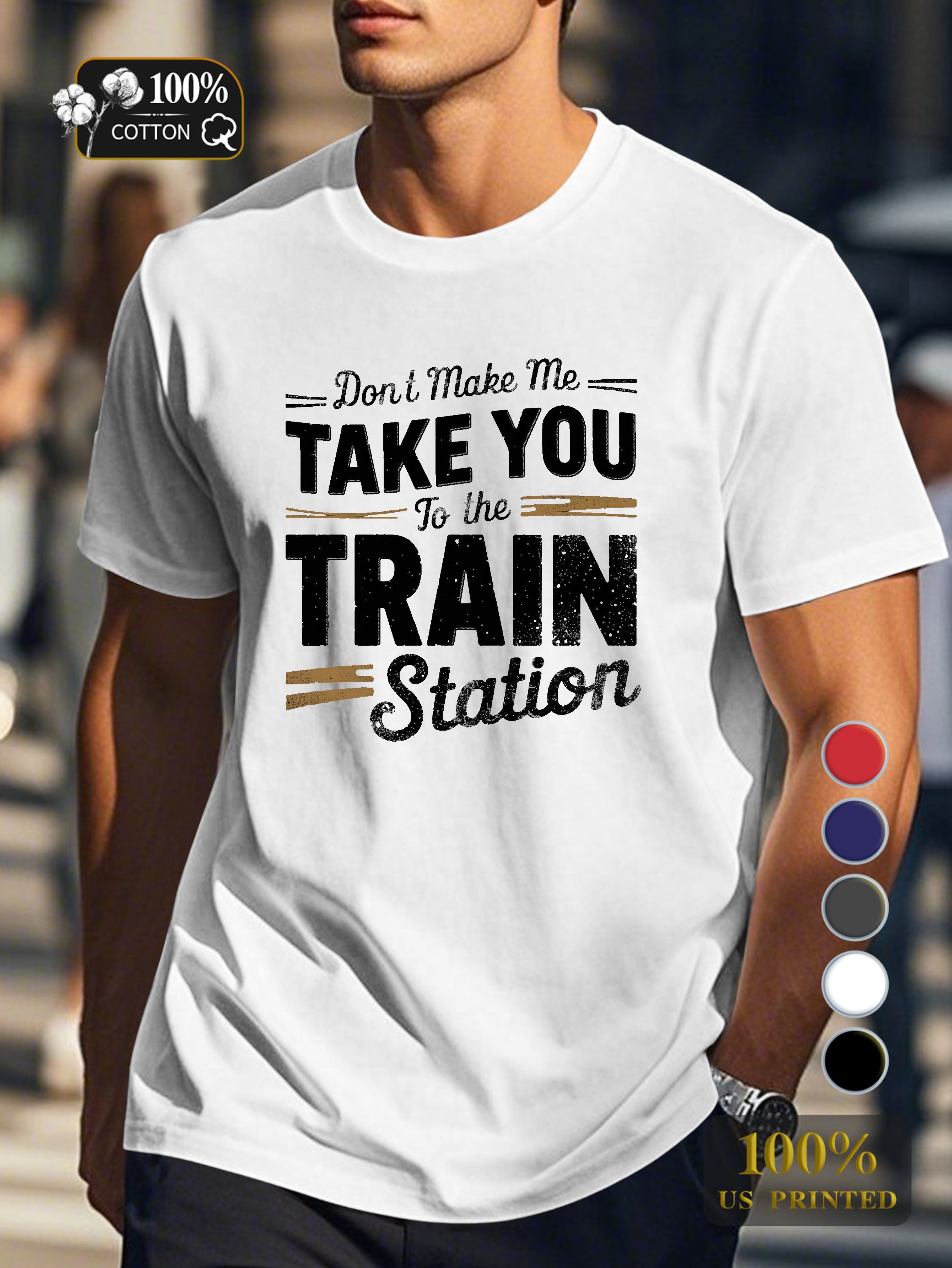 TAKE YOU to the TRAIN station Men's pure cotton Tshirt Comfort Fit