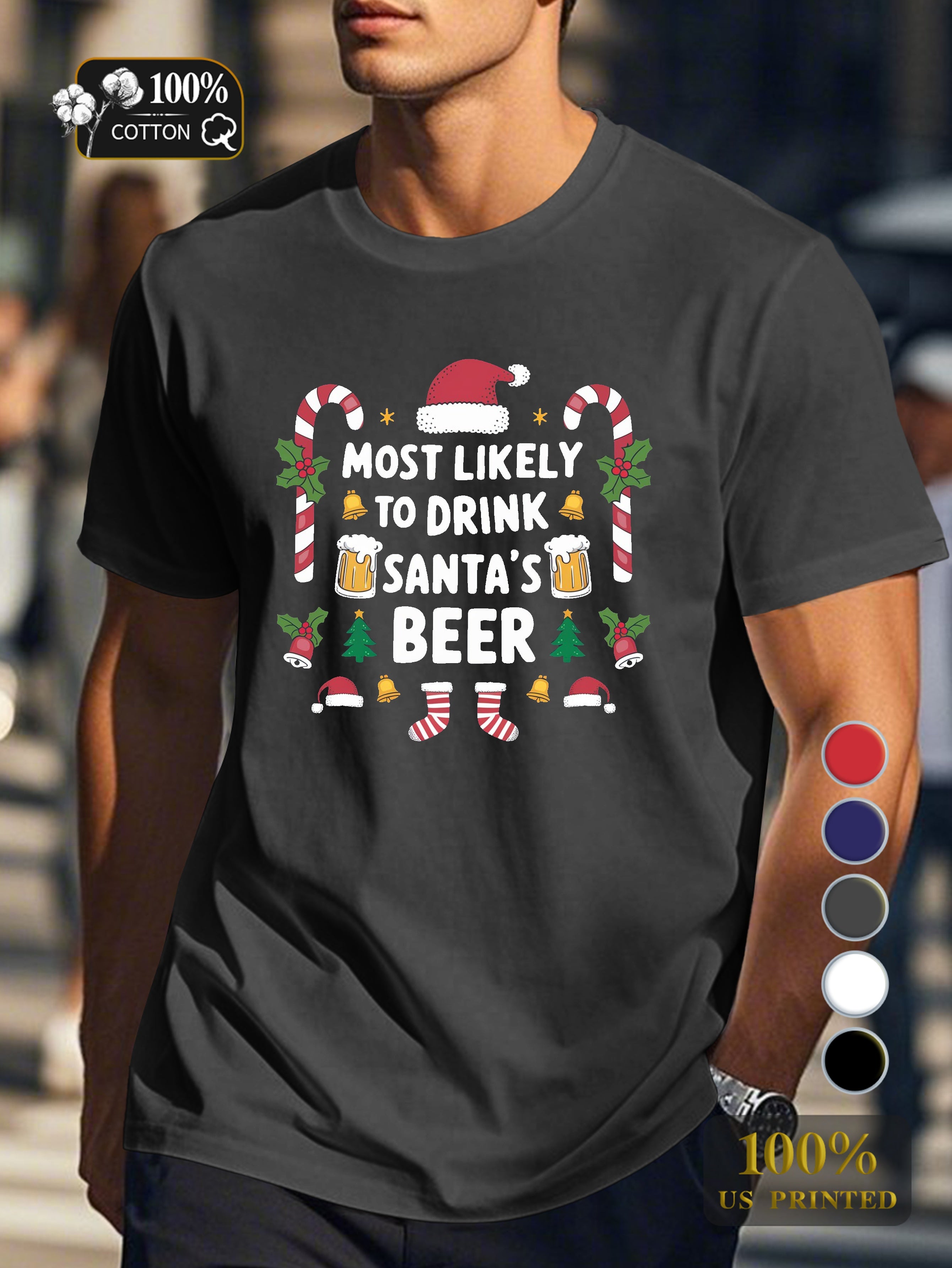 MOST LIKELY TO DRINK SANTA S BEER Men's pure cotton Tshirt Comfort Fit