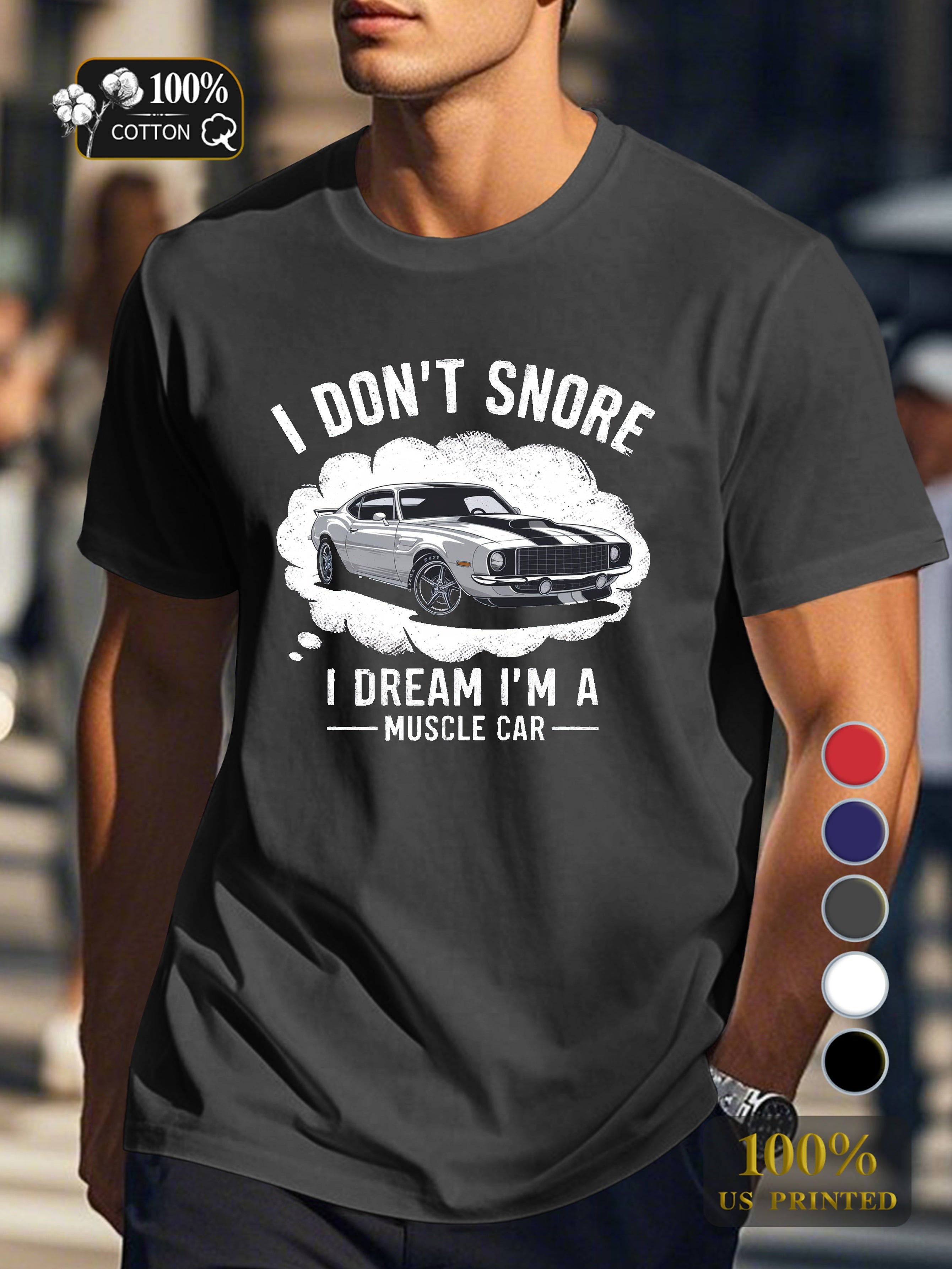 I DON T SNORE muscle car Men's pure cotton Tshirt Comfort Fit