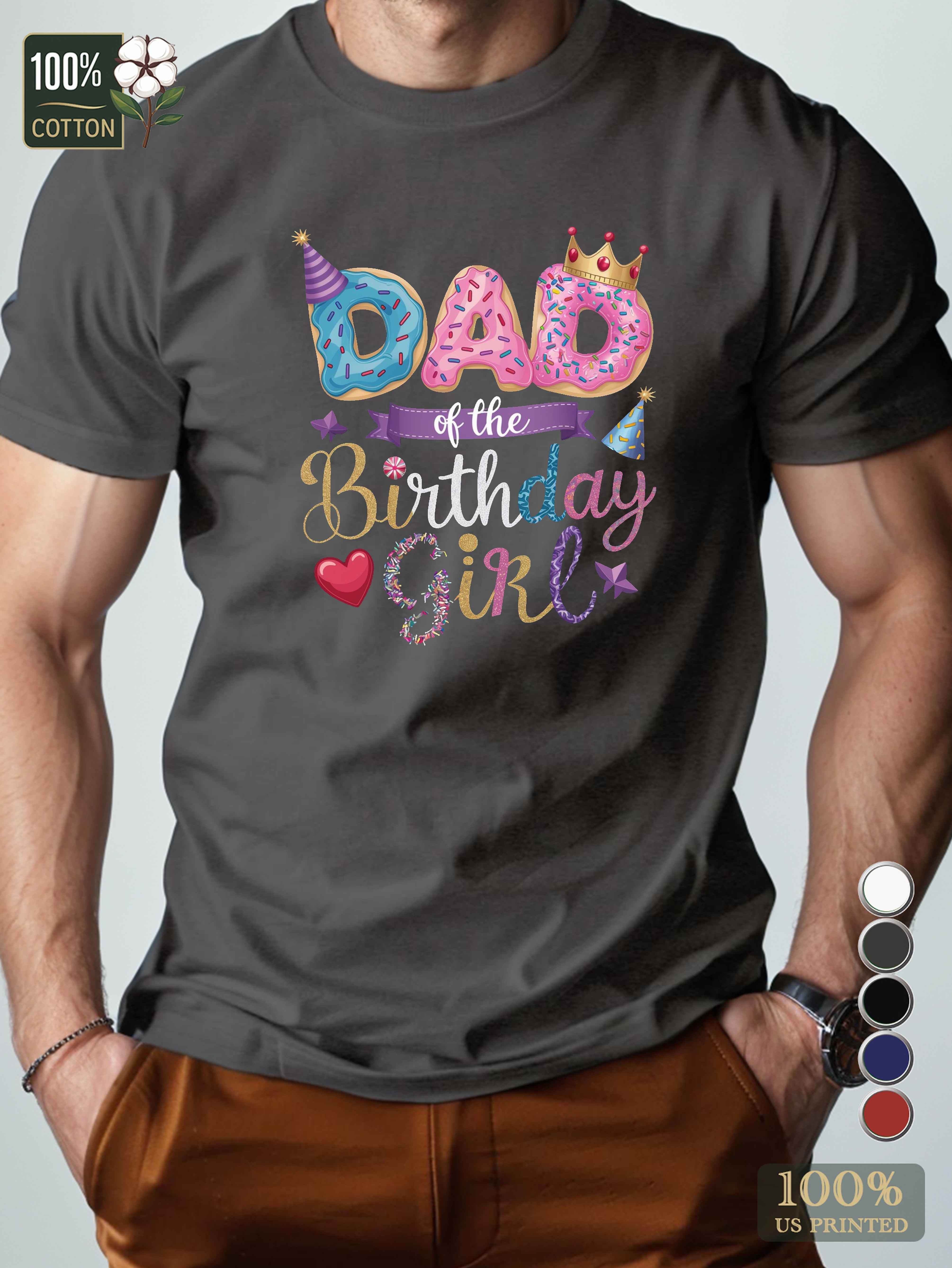 DAD of the BIRTHDAY GIRL Men's pure cotton Tshirt Comfort Fit
