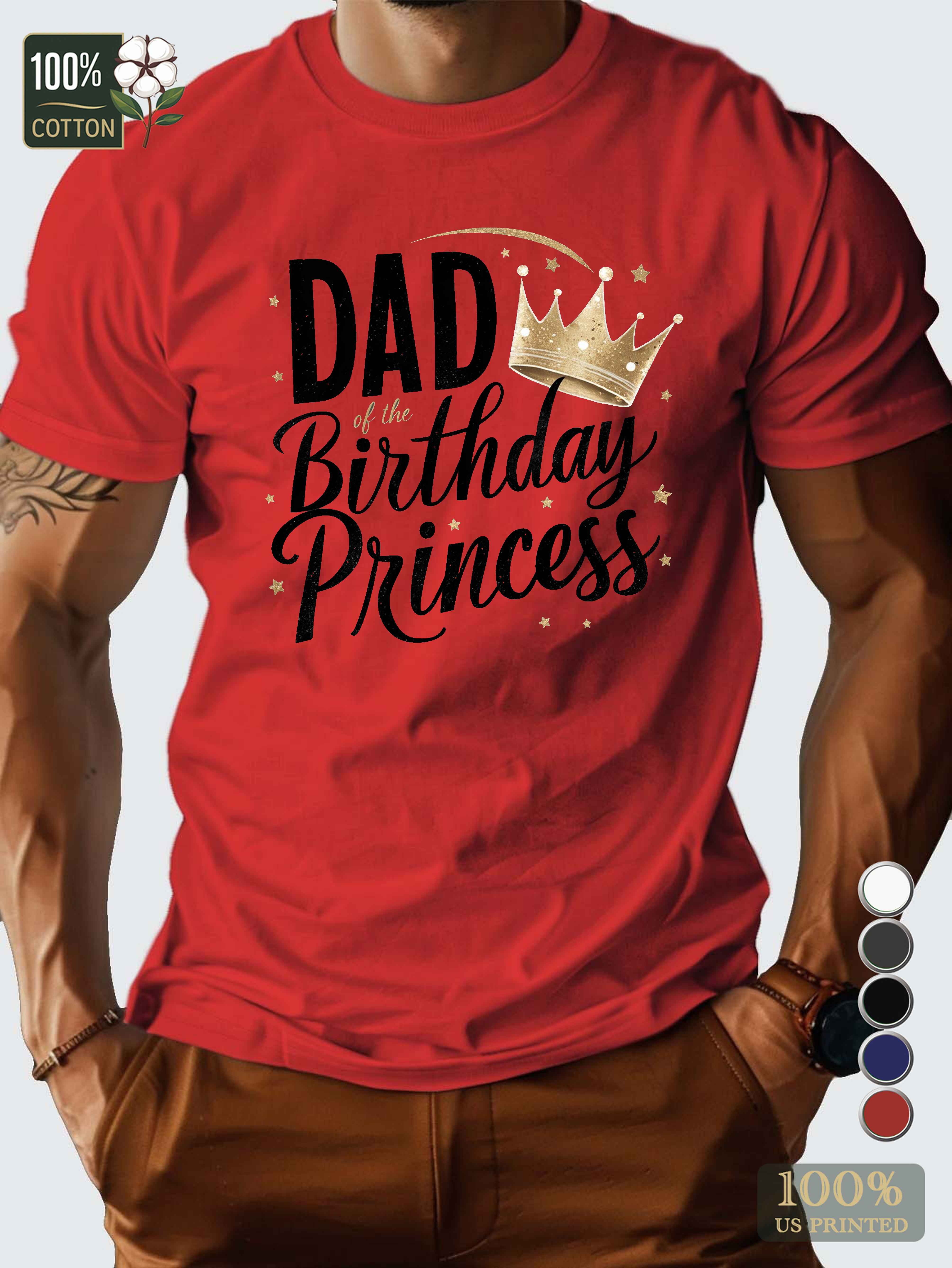 DAD of THE BIRTHDAY PRINCESS Men's pure cotton Tshirt Comfort Fit