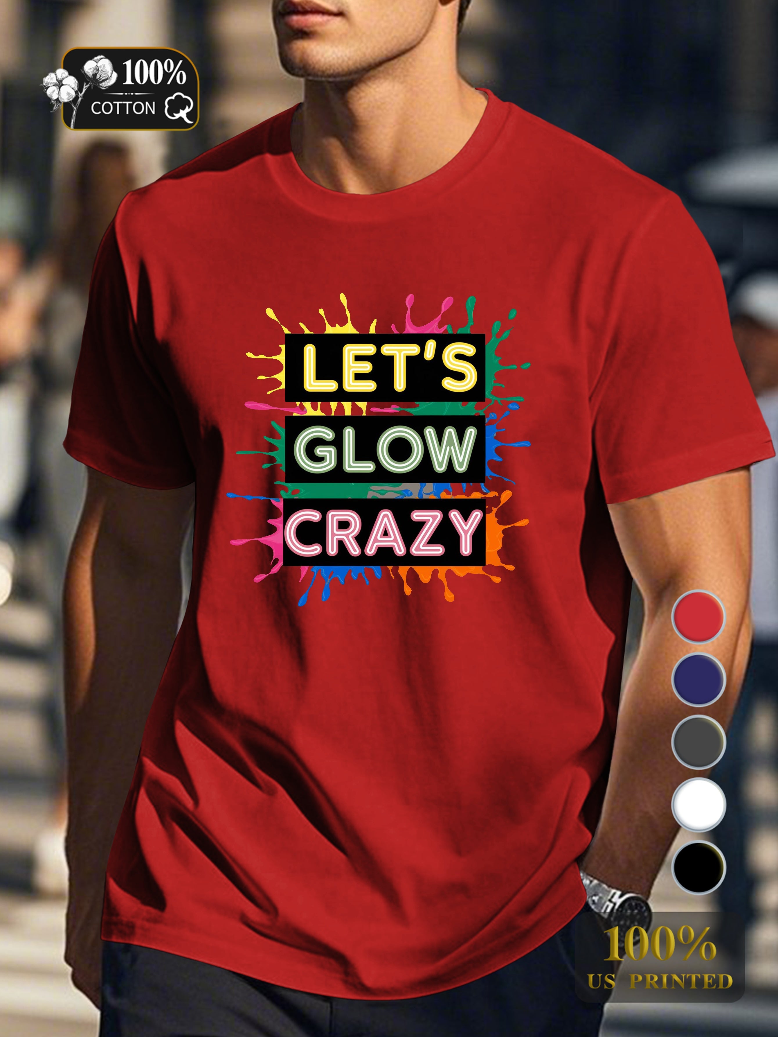 LET S GLOW CRAZY Men's pure cotton Tshirt Comfort Fit