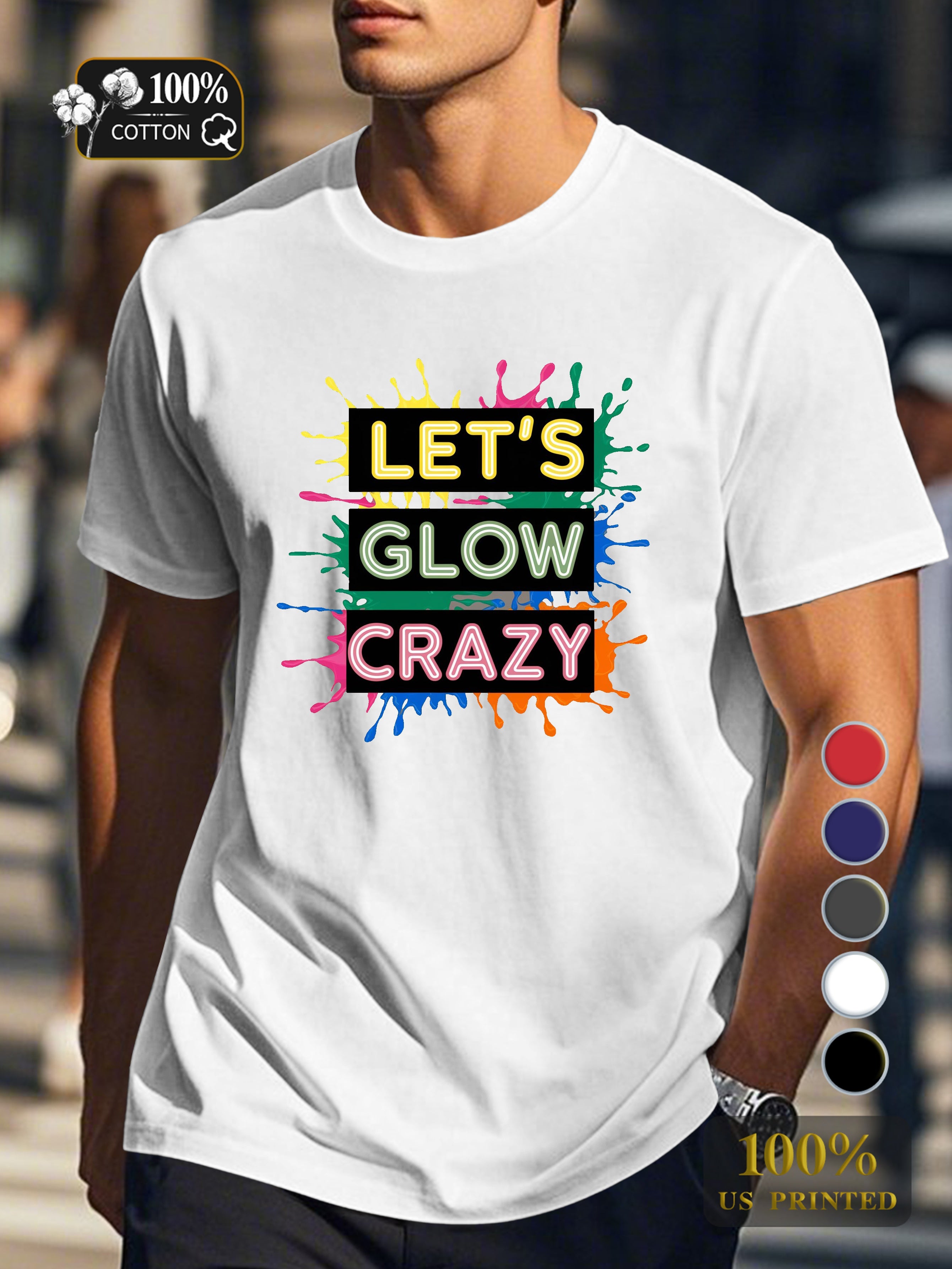LET S GLOW CRAZY Men's pure cotton Tshirt Comfort Fit