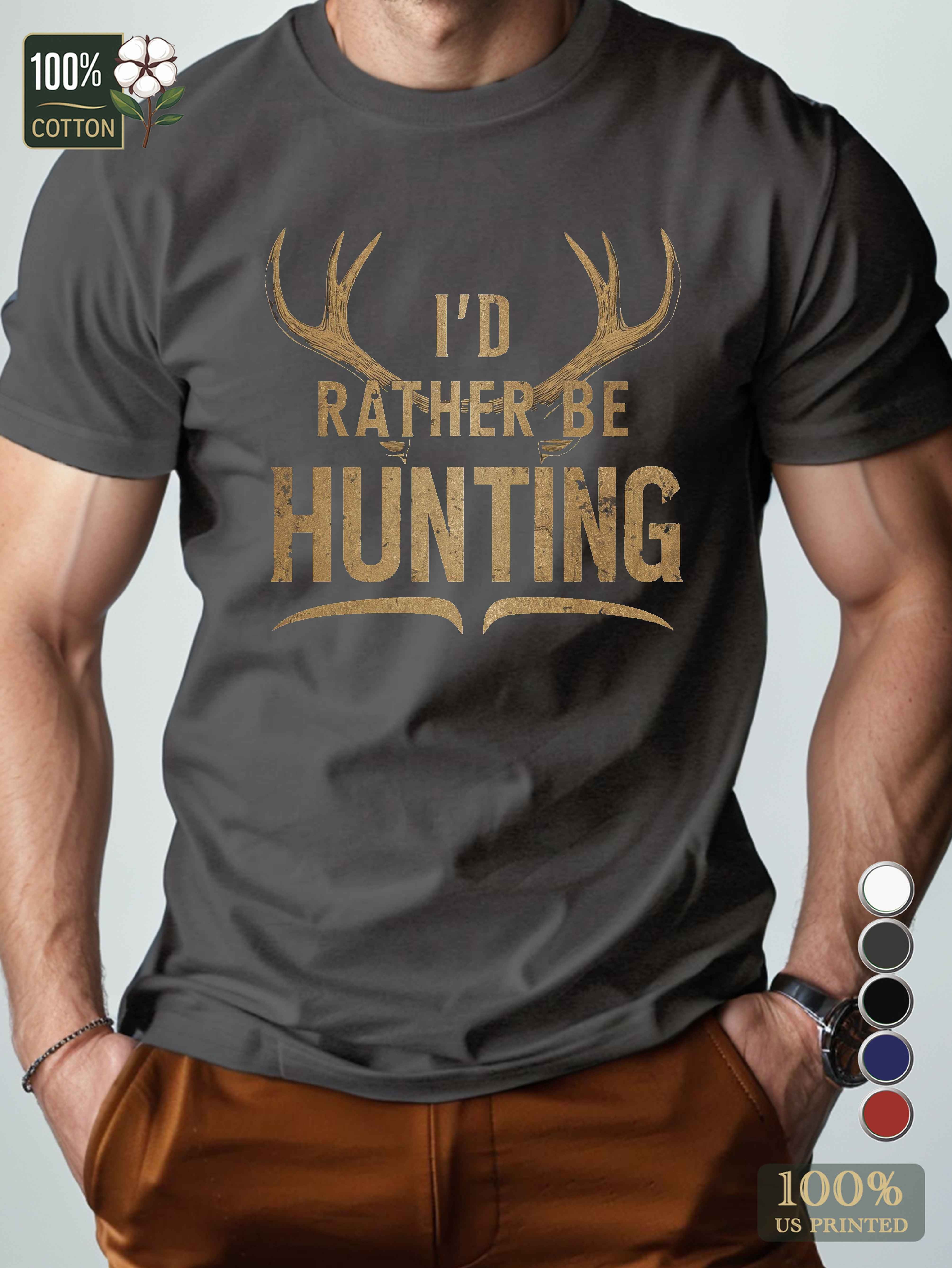 I D RATHER BE HUNTING Men's pure cotton Tshirt Comfort Fit