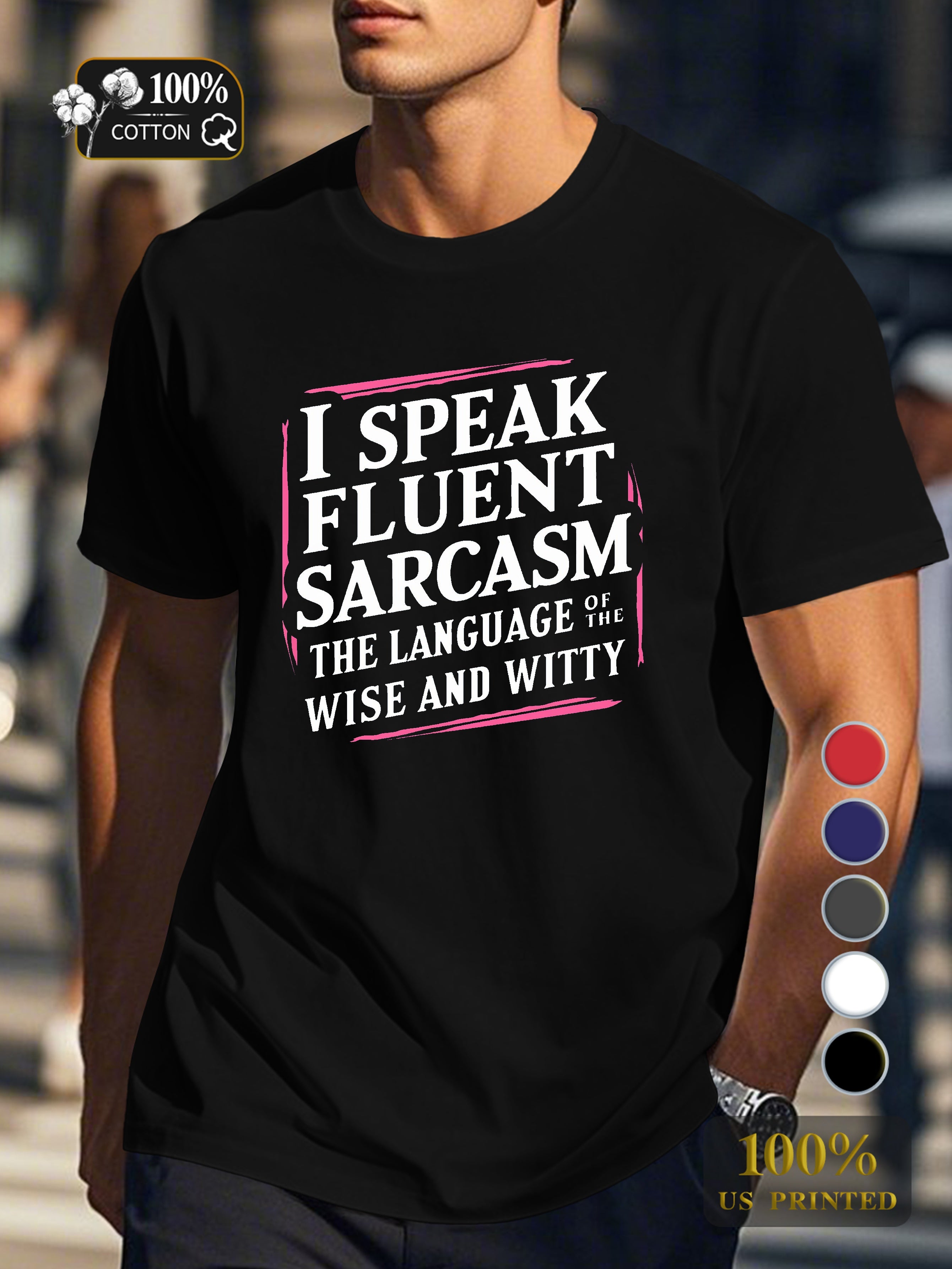 I Speak Fluent Sarcasm Men's pure cotton Tshirt Comfort Fit