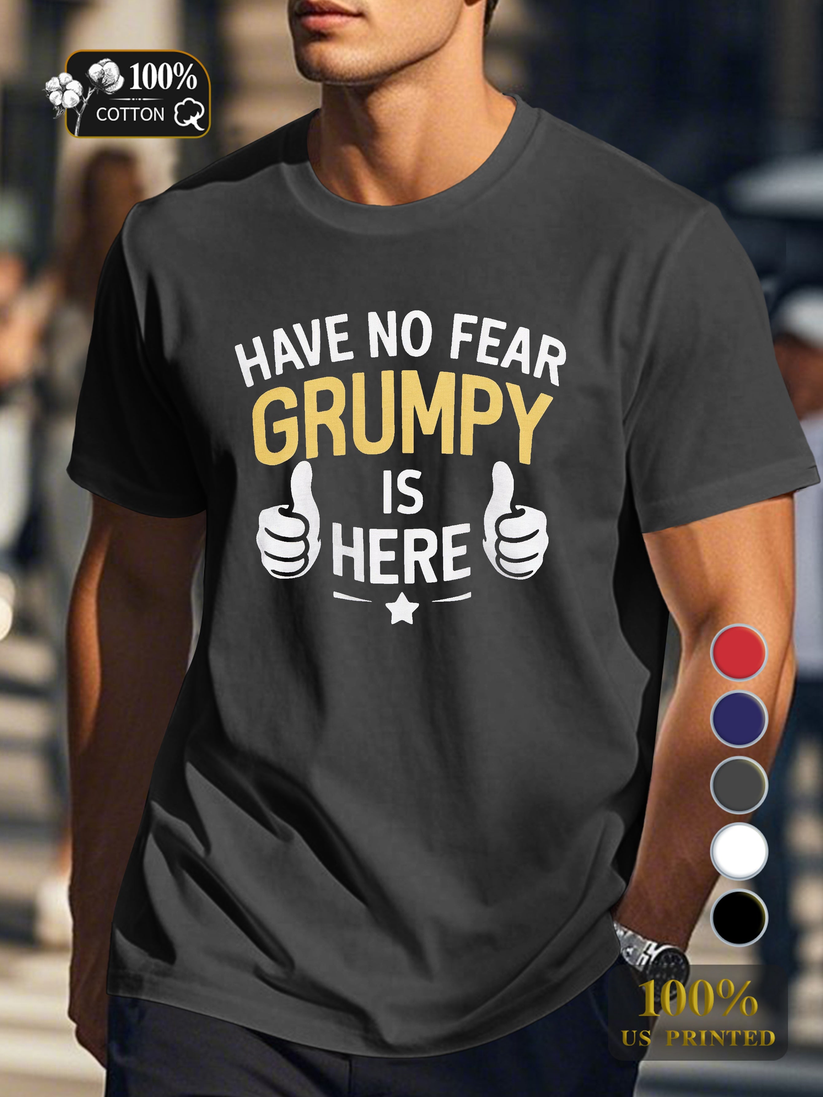 HAVE NO FEAR GRUMPY IS HERE Men's pure cotton Tshirt Comfort Fit