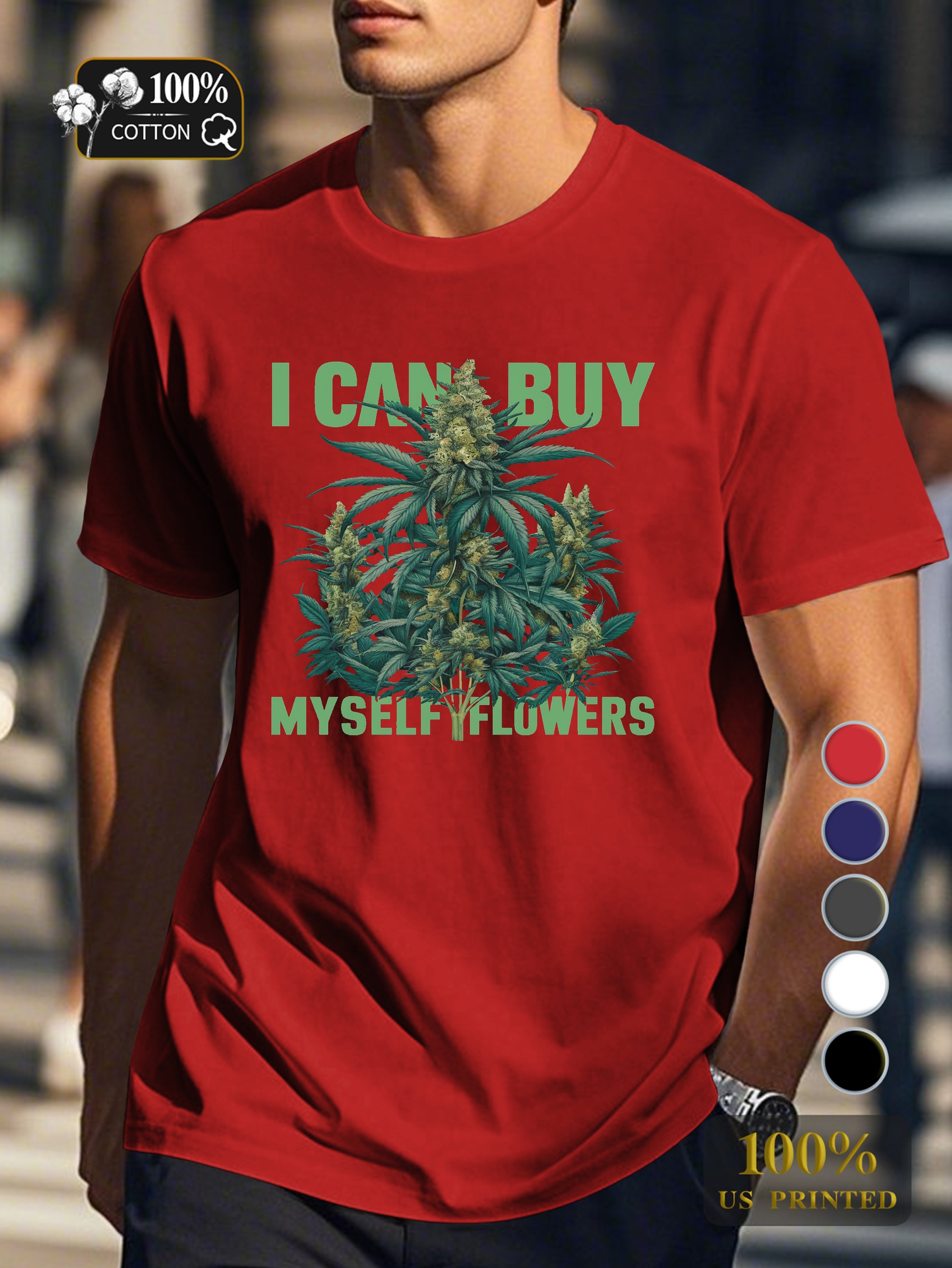 I CAN BUY MYSELF FLOWERS Men's pure cotton Tshirt Comfort Fit