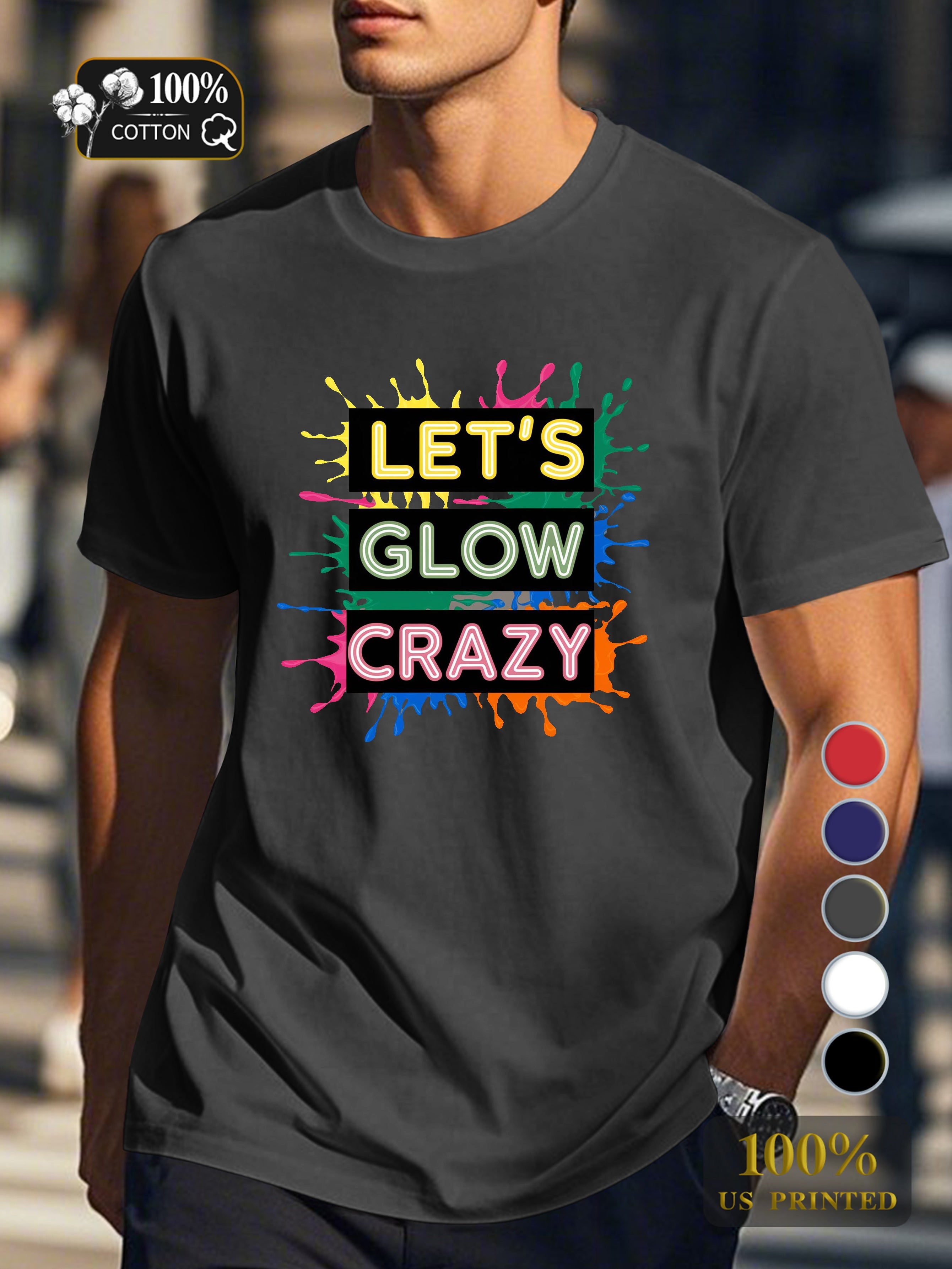 LET S GLOW CRAZY Men's pure cotton Tshirt Comfort Fit