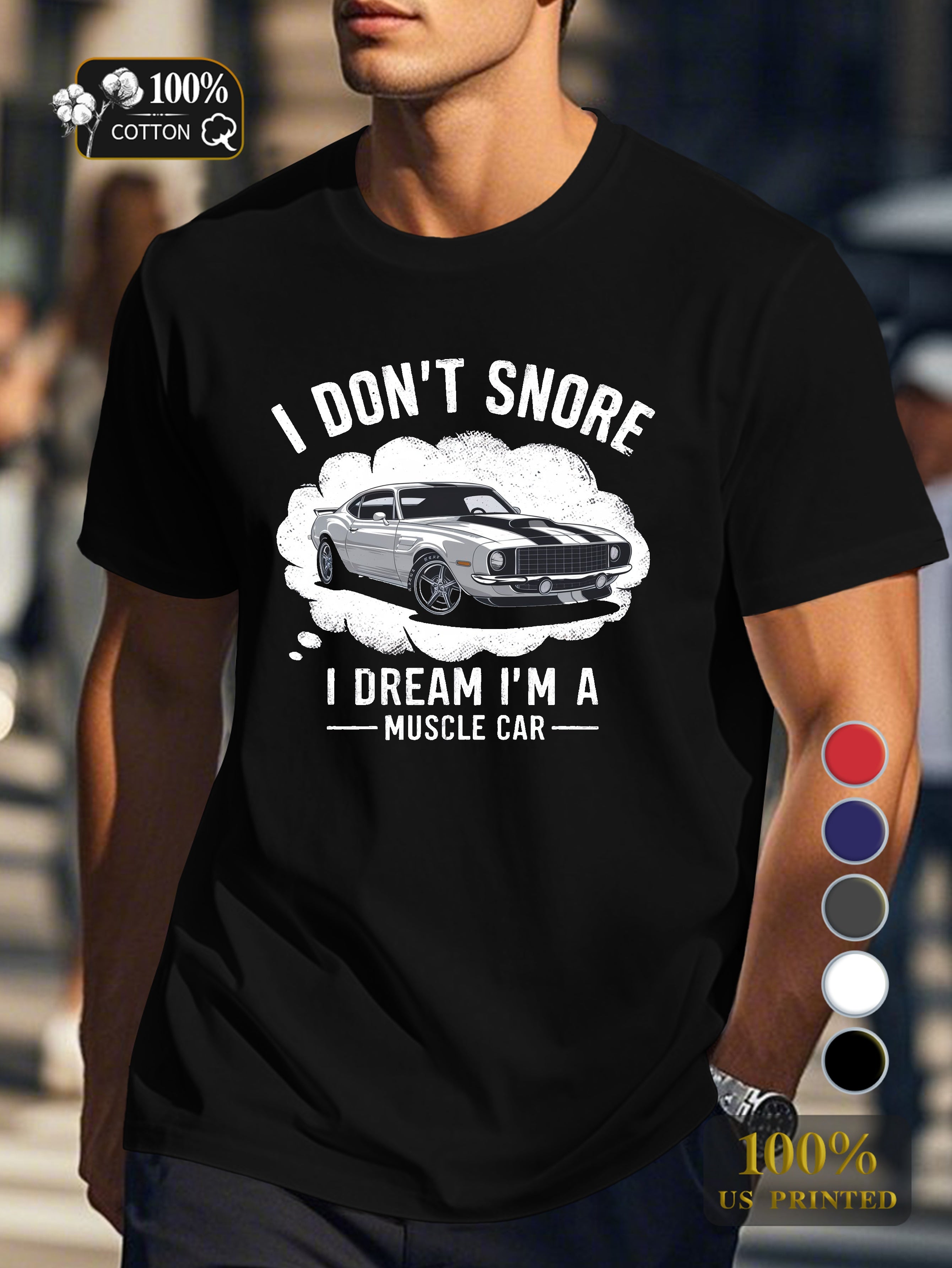 I DON T SNORE muscle car Men's pure cotton Tshirt Comfort Fit