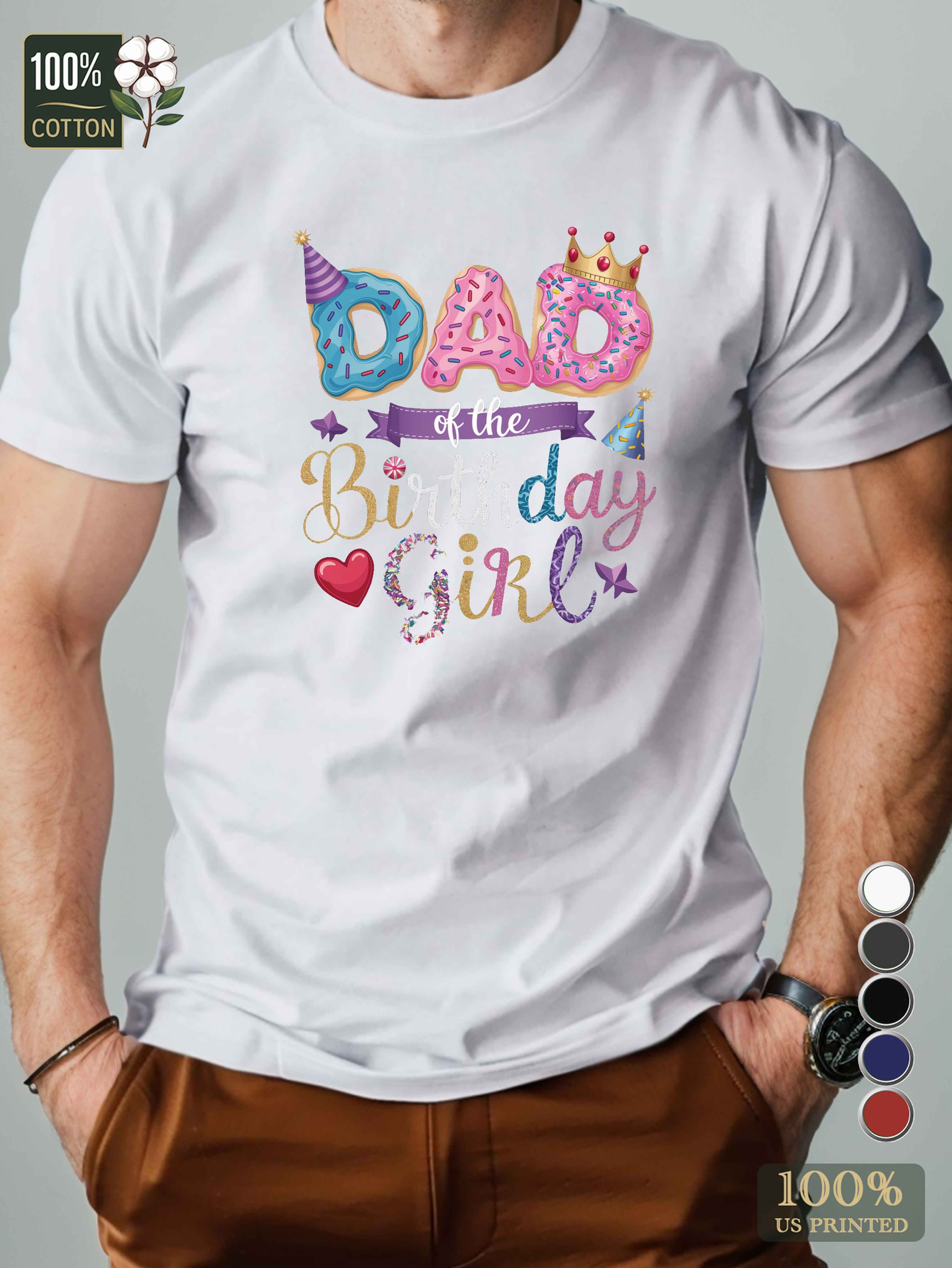 DAD of the BIRTHDAY GIRL Men's pure cotton Tshirt Comfort Fit