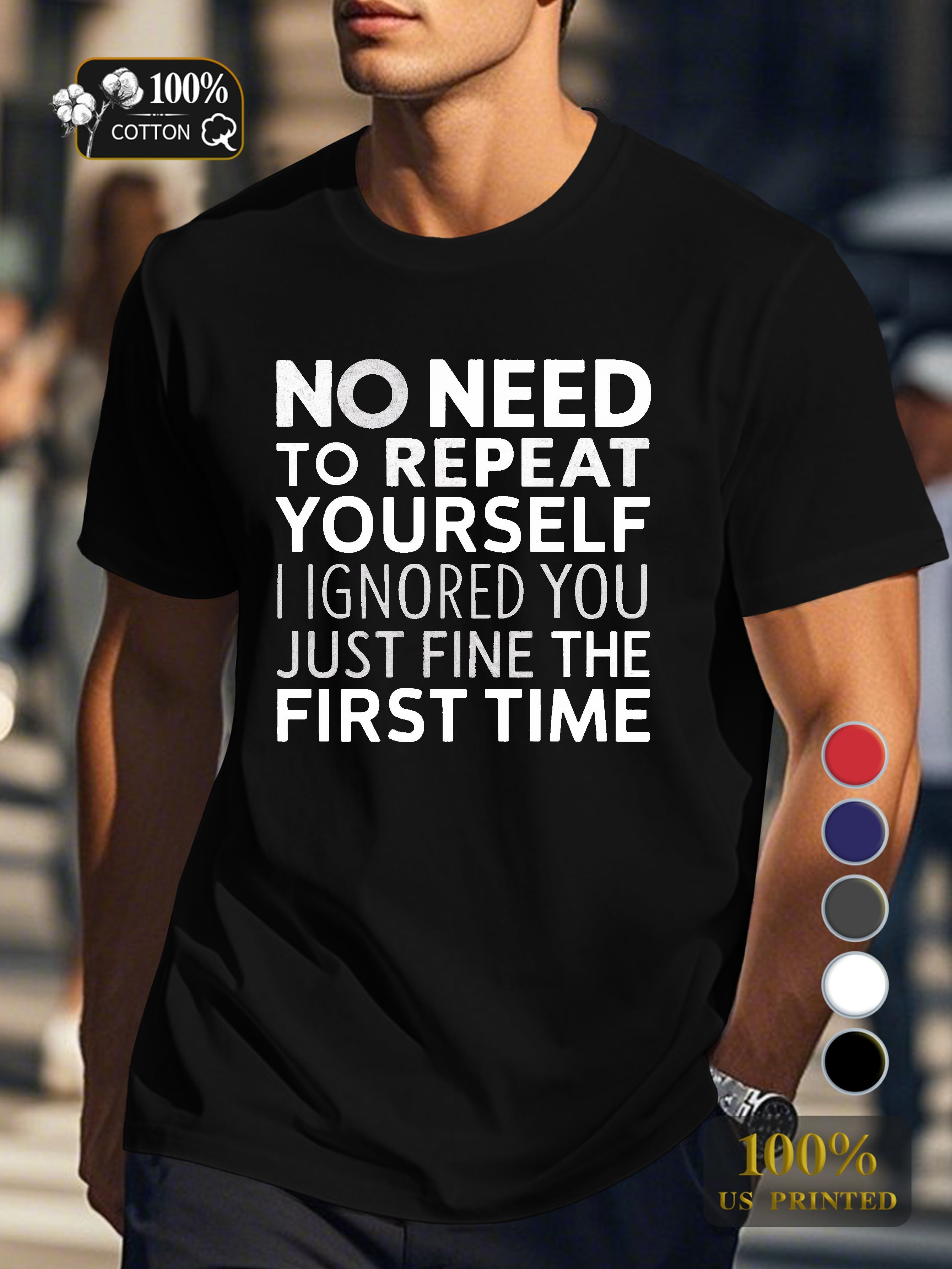 No Need To Repeat Yourself Men's pure cotton Tshirt Comfort Fit