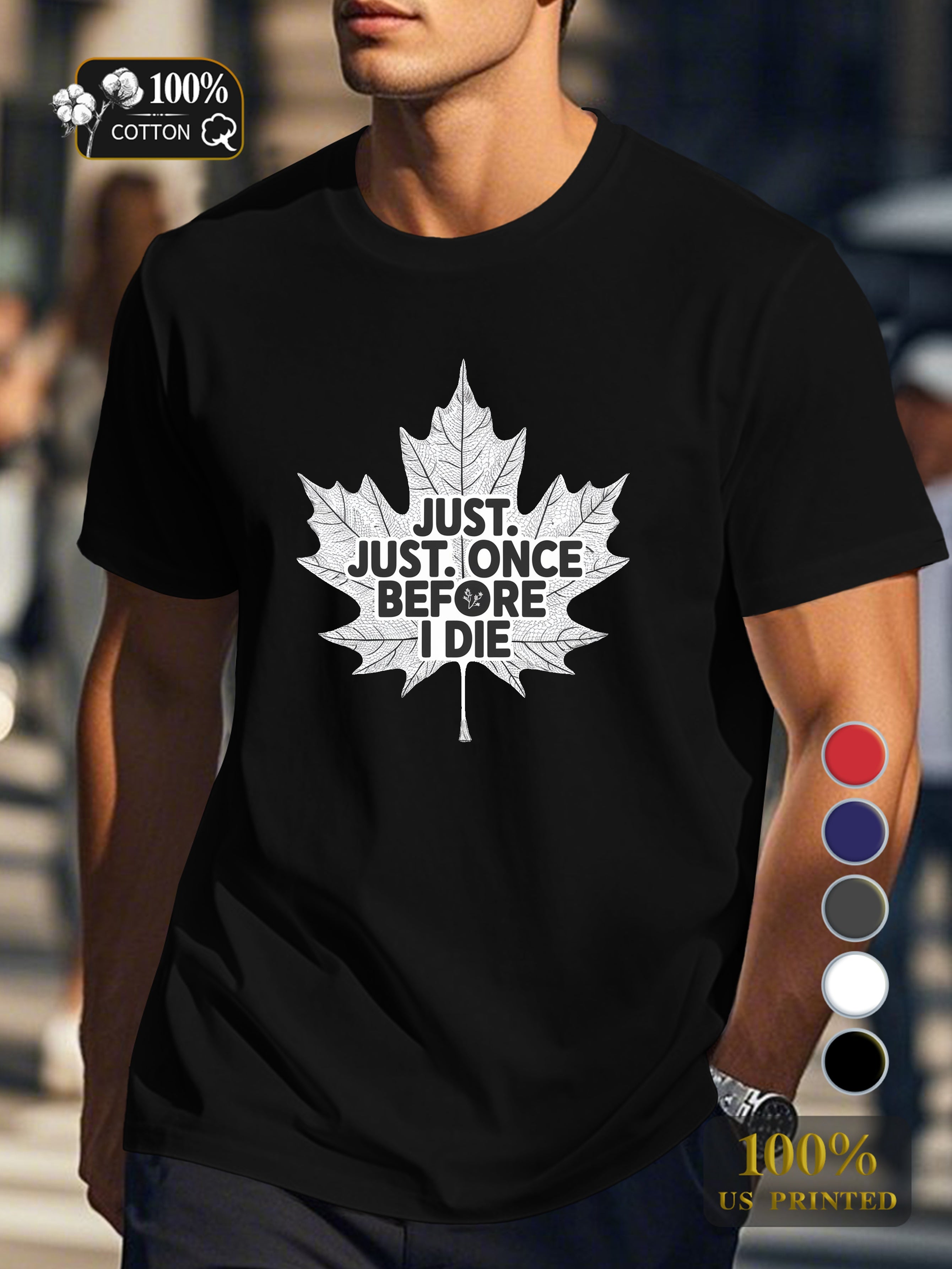 JUST ONCE BEFORE I DIE Men's pure cotton Tshirt Comfort Fit