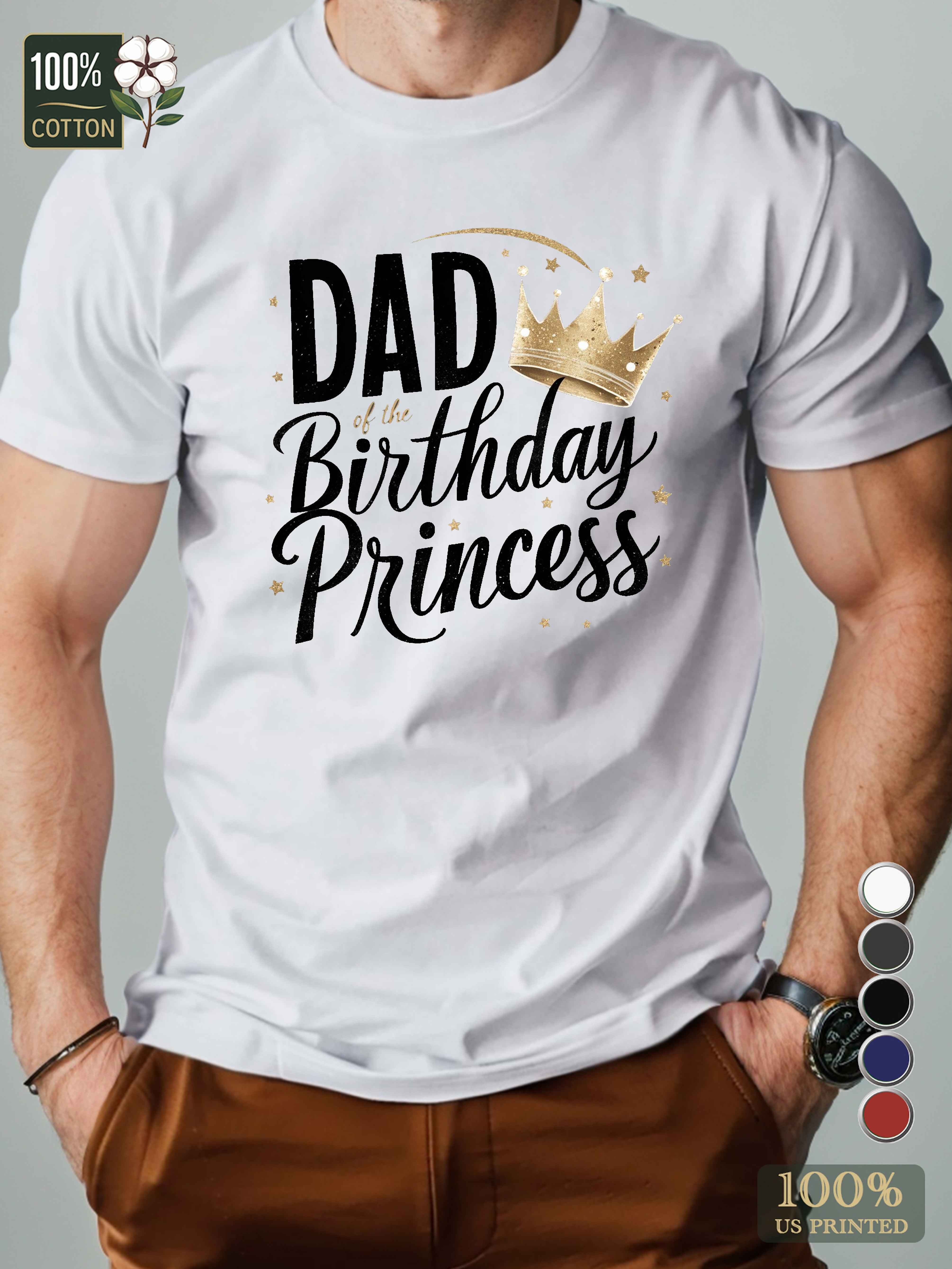 DAD of THE BIRTHDAY PRINCESS Men's pure cotton Tshirt Comfort Fit