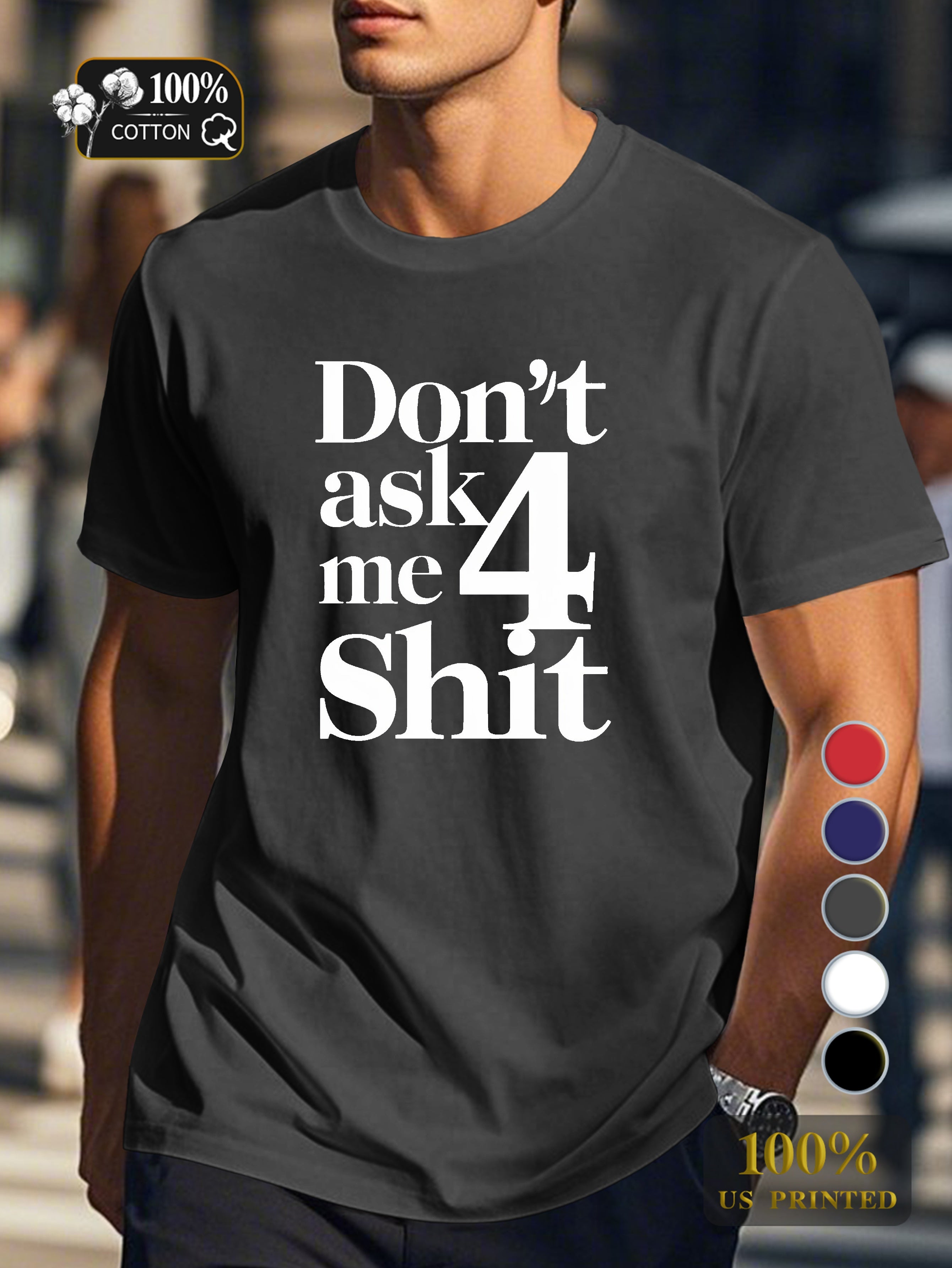 DON T ASK ME 4 SHIT Men's pure cotton Tshirt Comfort Fit