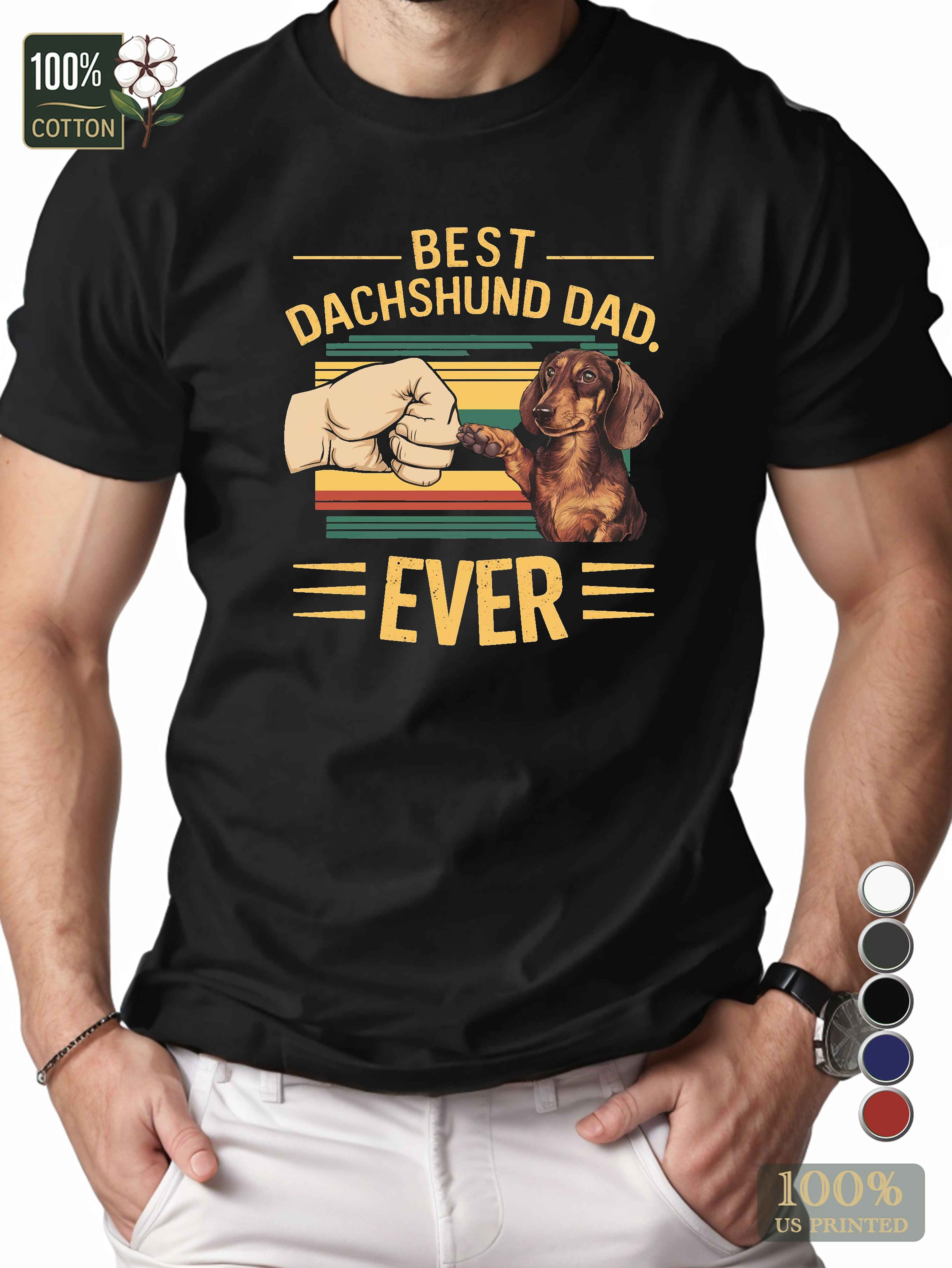 BEST DACHSHUND DAD EVER Men's pure cotton Tshirt Comfort Fit