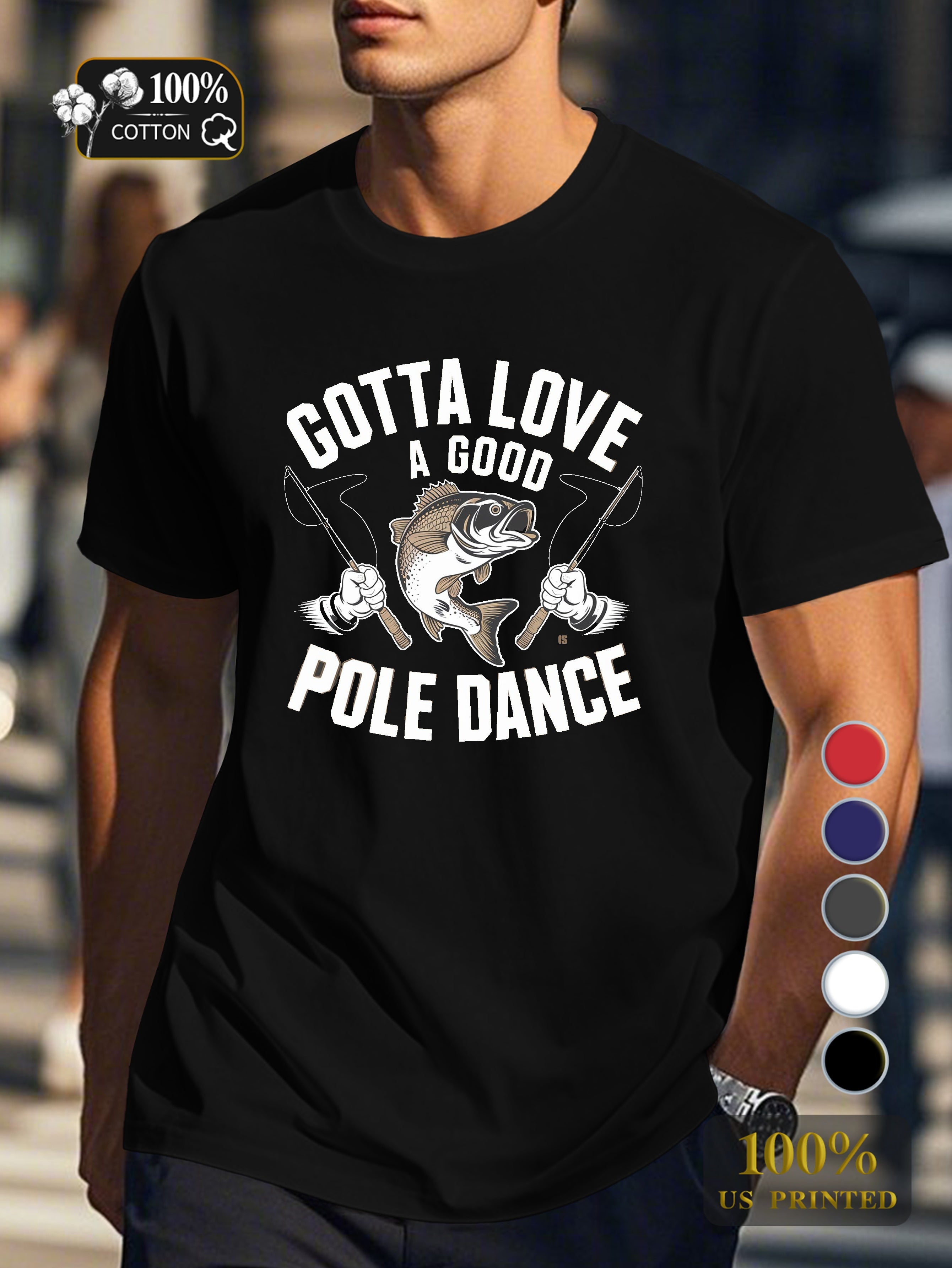 GOTTA LOVE A GOOD POLE DANCE Men's pure cotton Tshirt Comfort Fit