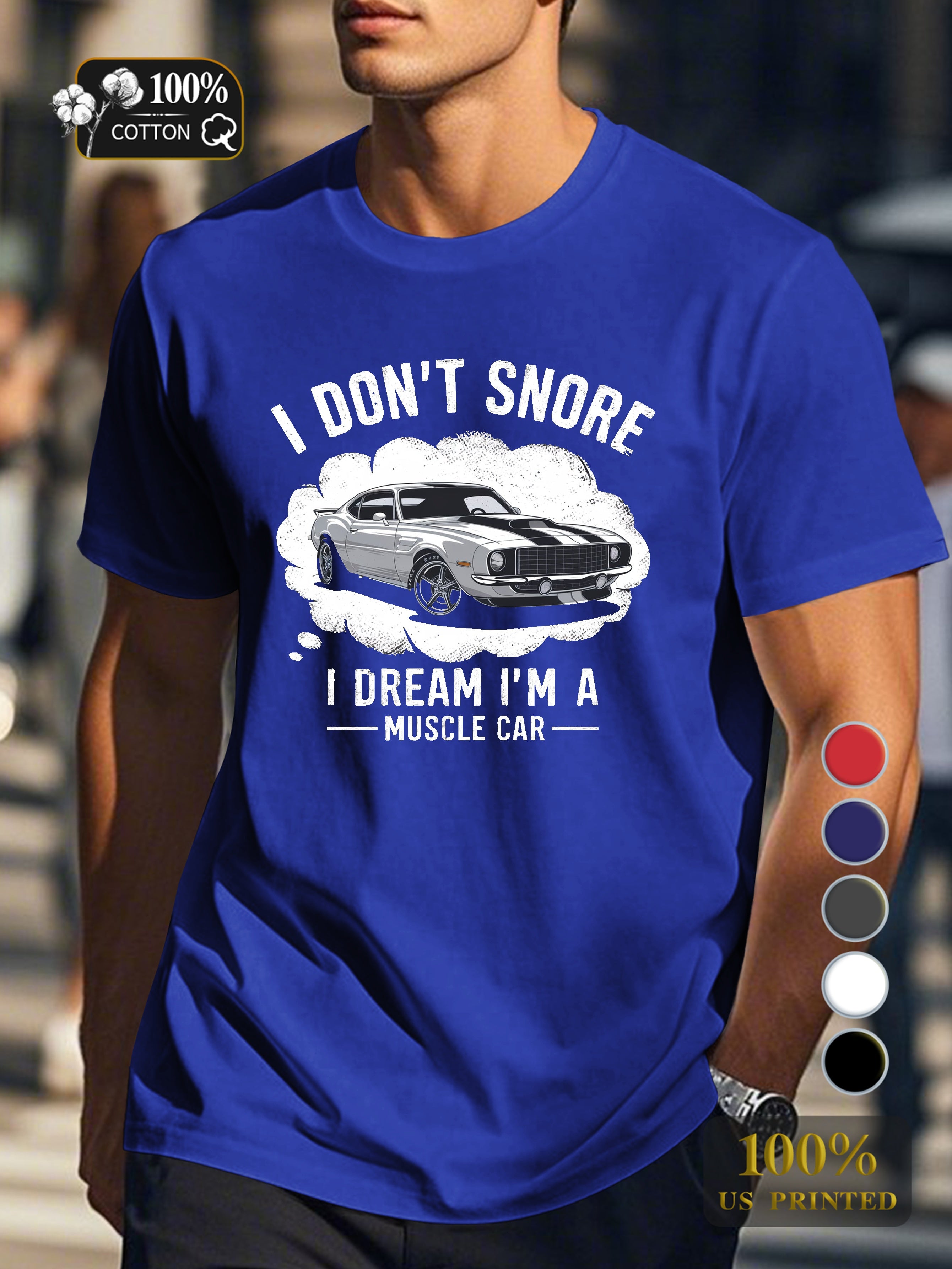 I DON T SNORE muscle car Men's pure cotton Tshirt Comfort Fit