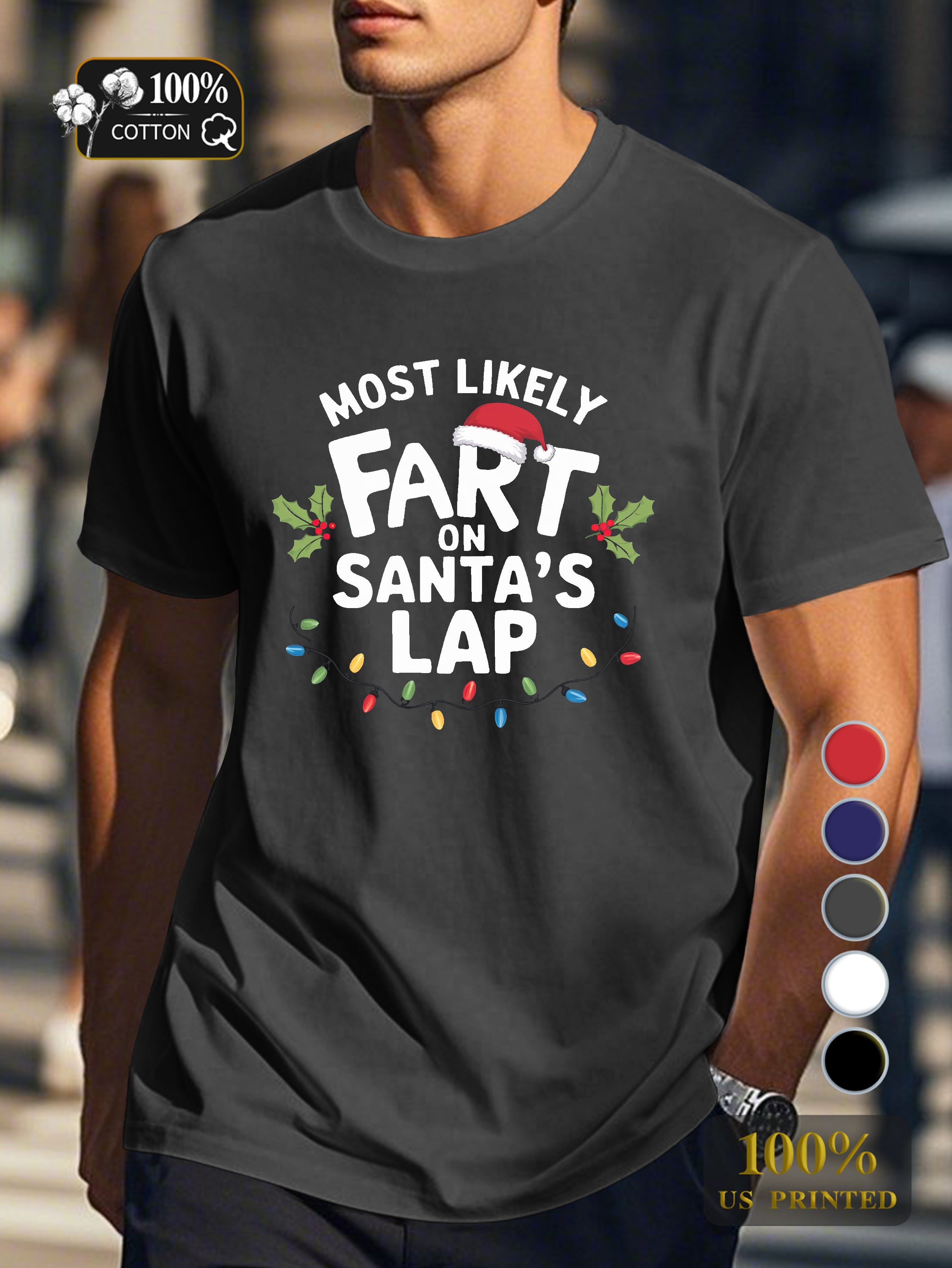 MOST LIKELY FART ON SANTA S LAP Men's pure cotton Tshirt Comfort Fit