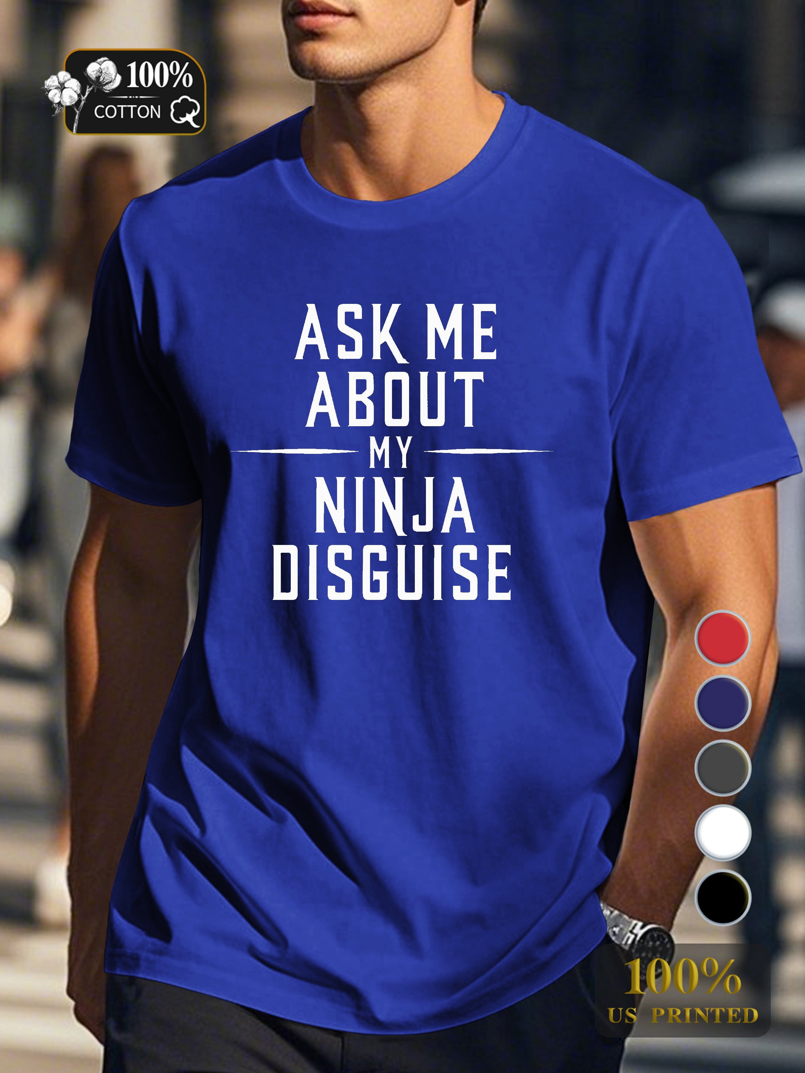 ASK ME ABOUT MY NINJA DISGUISE Men's pure cotton Tshirt Comfort Fit