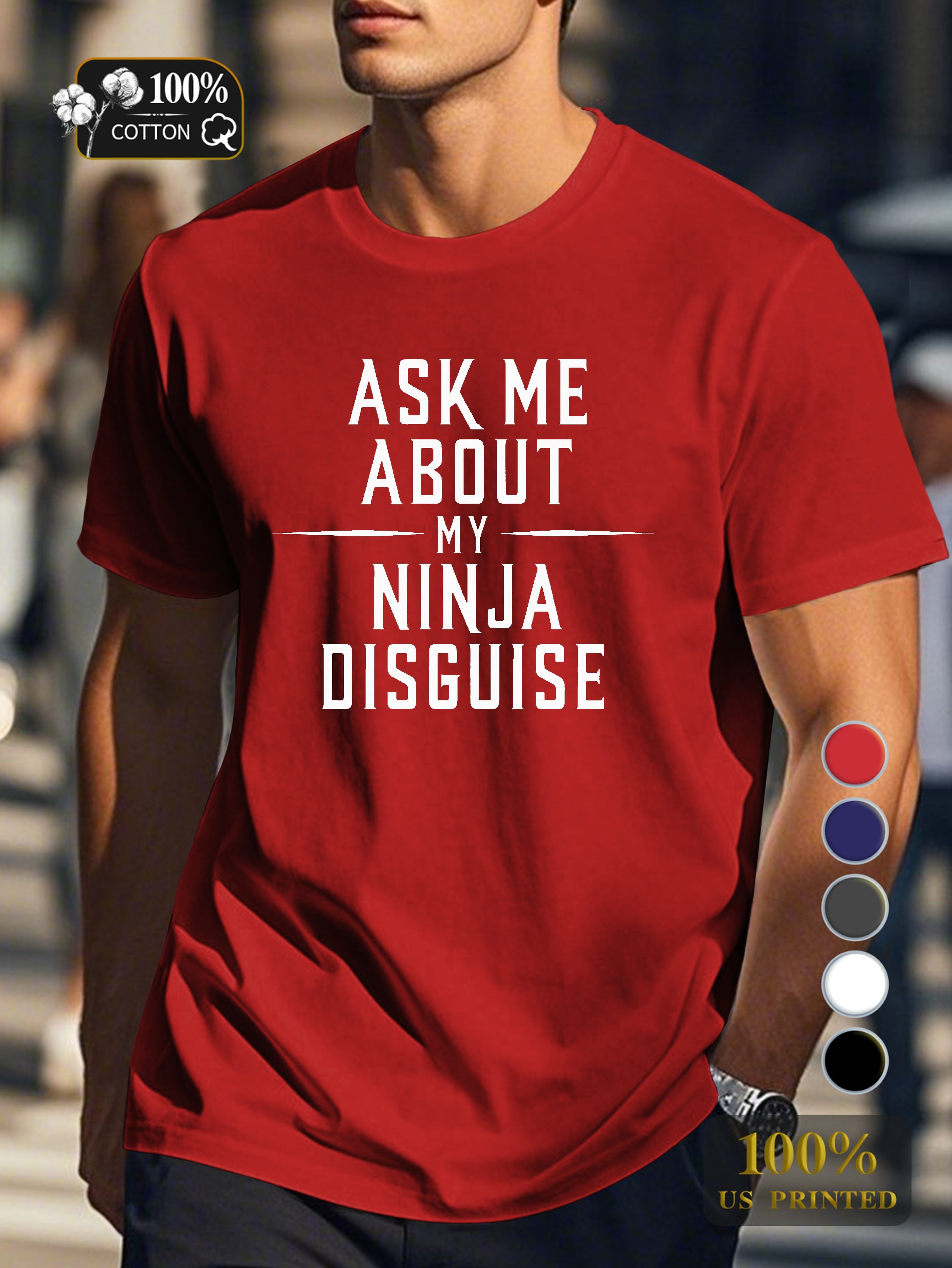 ASK ME ABOUT MY NINJA DISGUISE Men's pure cotton Tshirt Comfort Fit