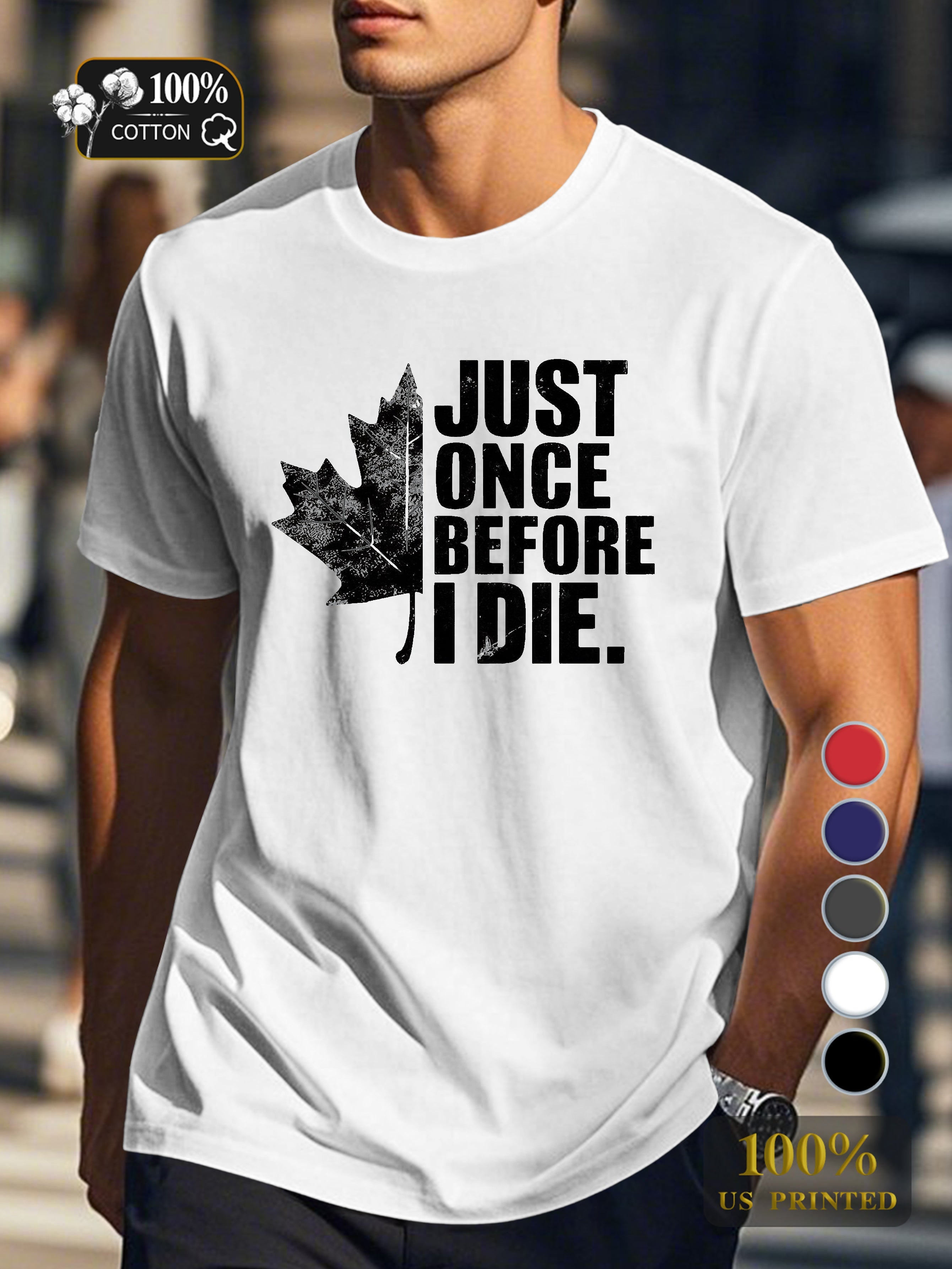 JUST ONCE BEFORE I DIE Men's pure cotton Tshirt Comfort Fit