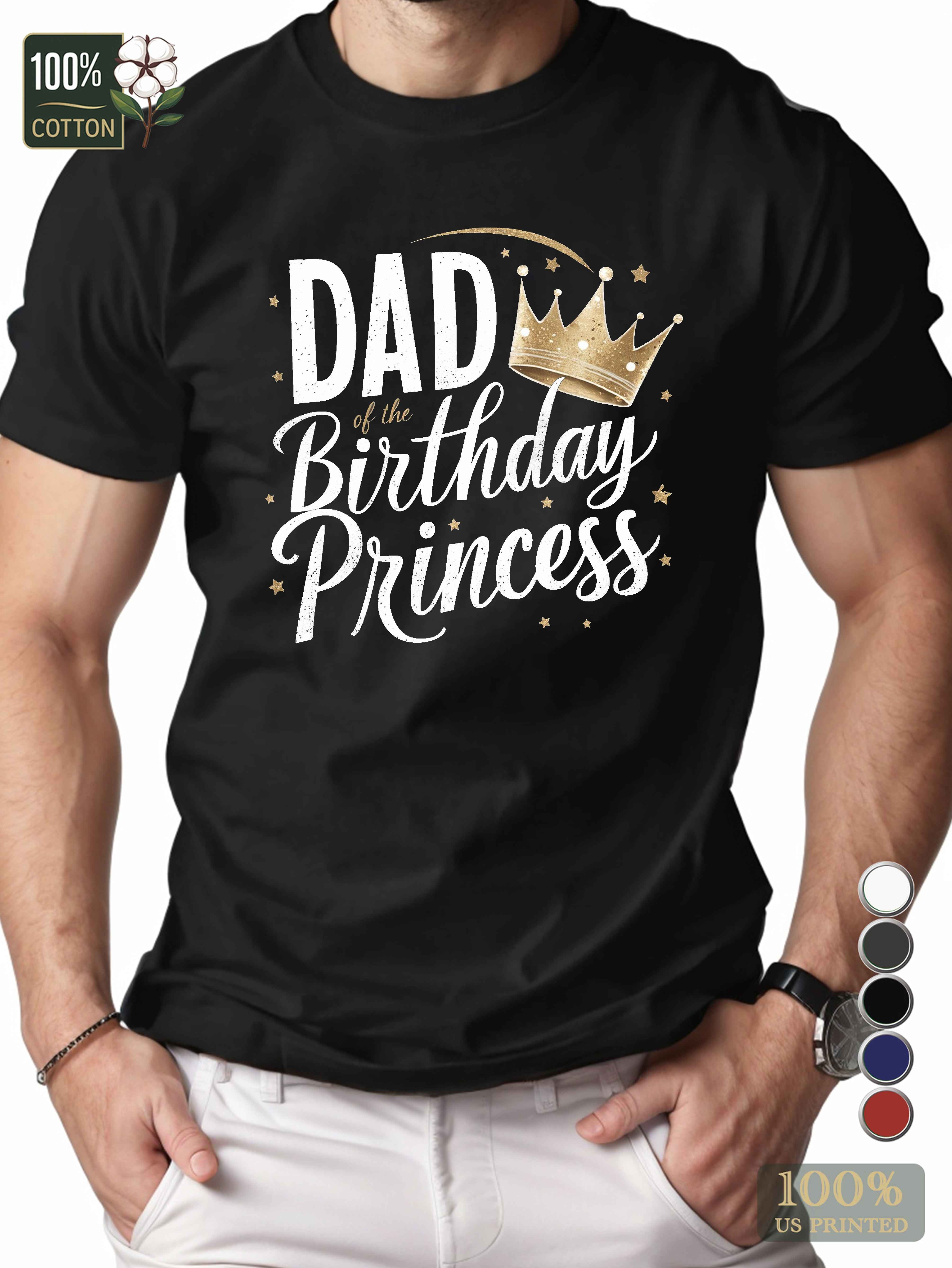 DAD of THE BIRTHDAY PRINCESS Men's pure cotton Tshirt Comfort Fit