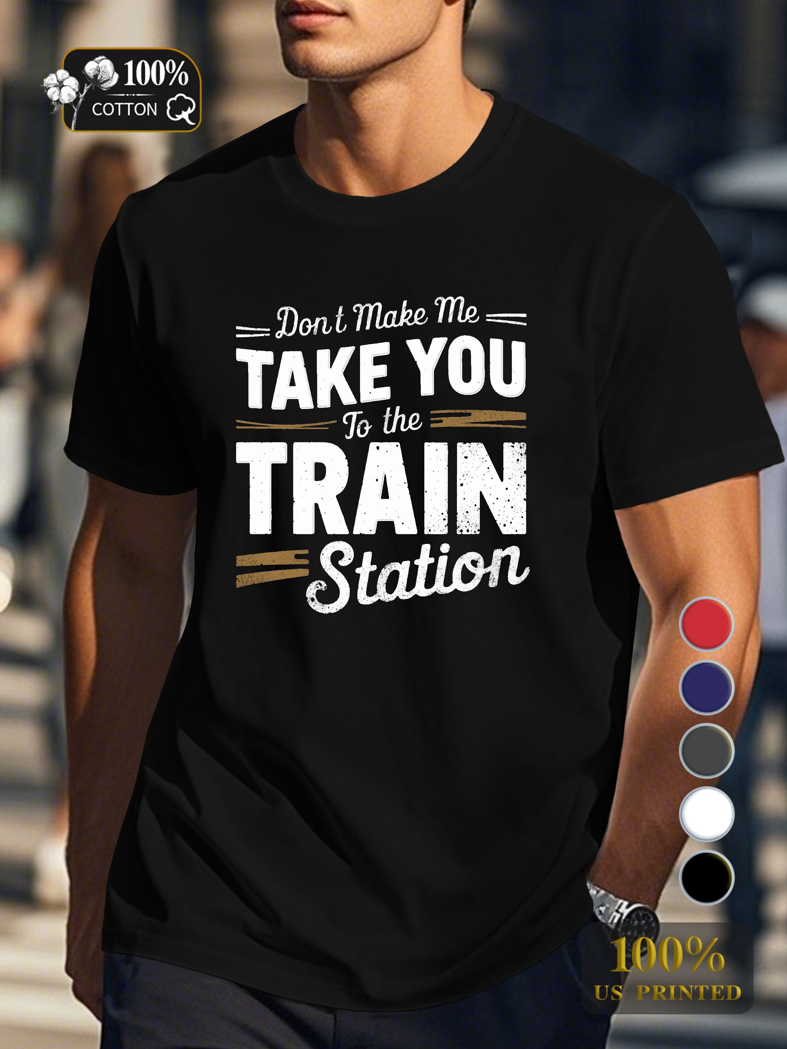 TAKE YOU to the TRAIN station Men's pure cotton Tshirt Comfort Fit