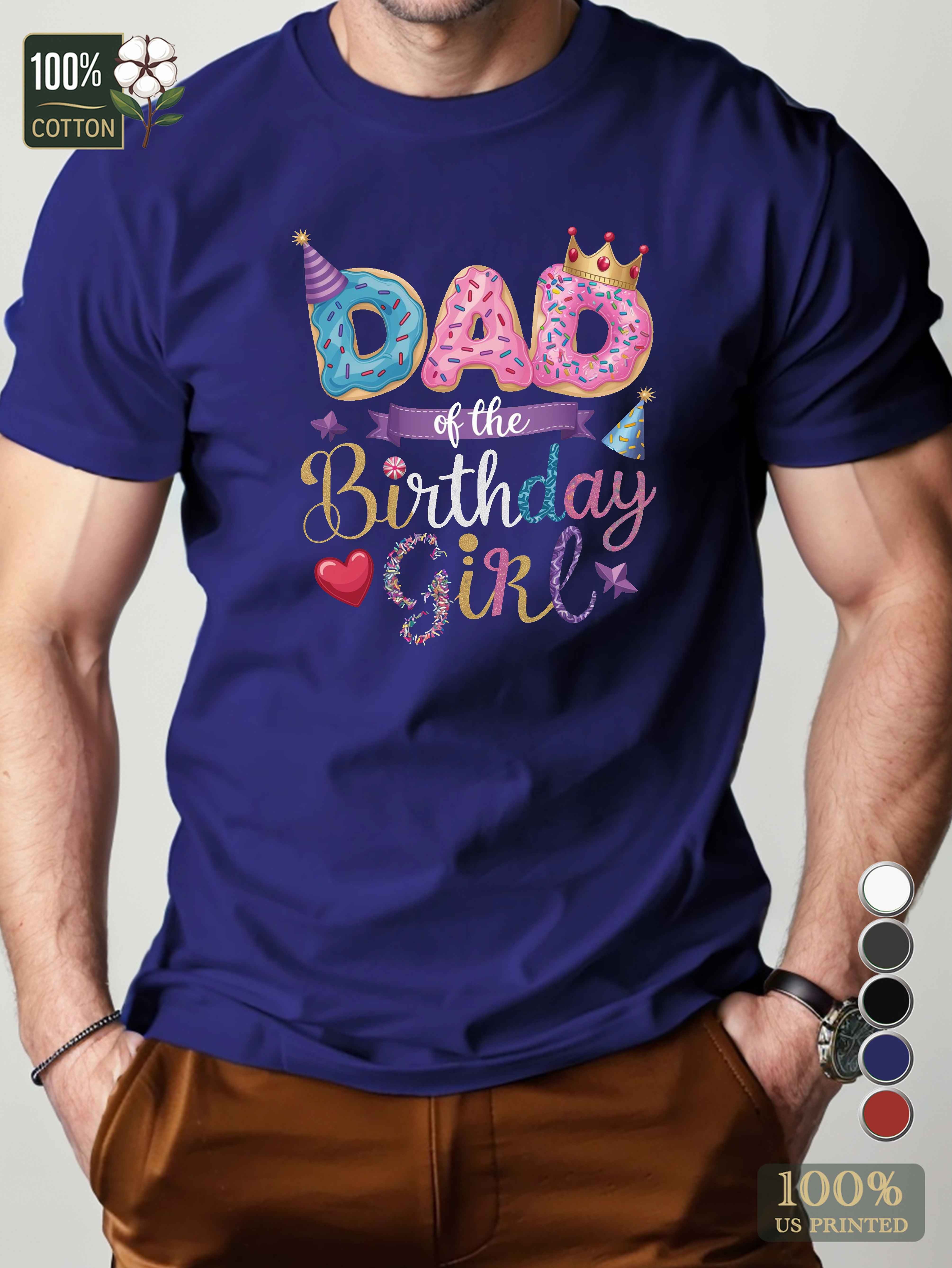 DAD of the BIRTHDAY GIRL Men's pure cotton Tshirt Comfort Fit