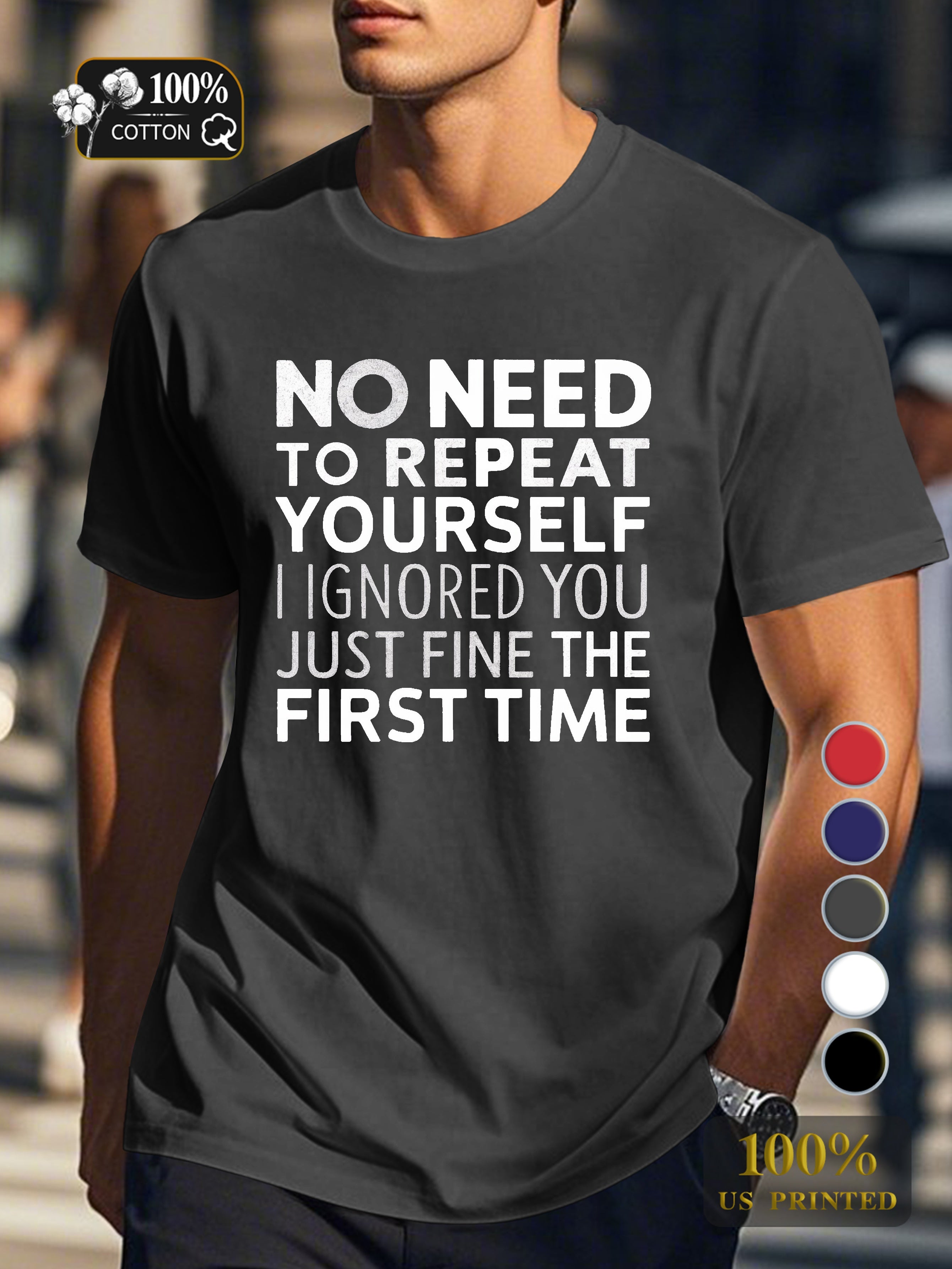 No Need To Repeat Yourself Men's pure cotton Tshirt Comfort Fit