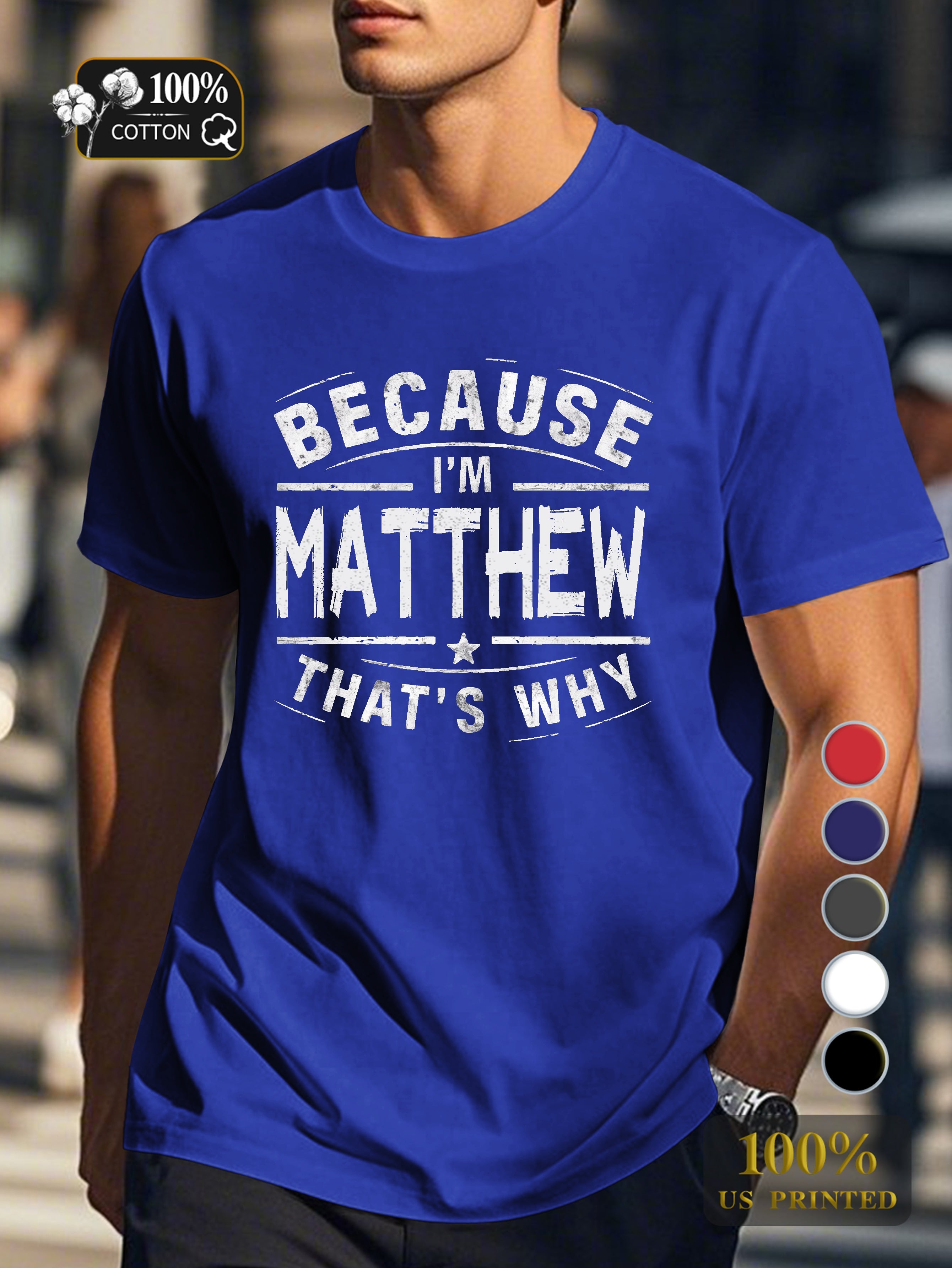 BECAUSE IM Matthew THATS WHY Men's pure cotton Tshirt Comfort Fit