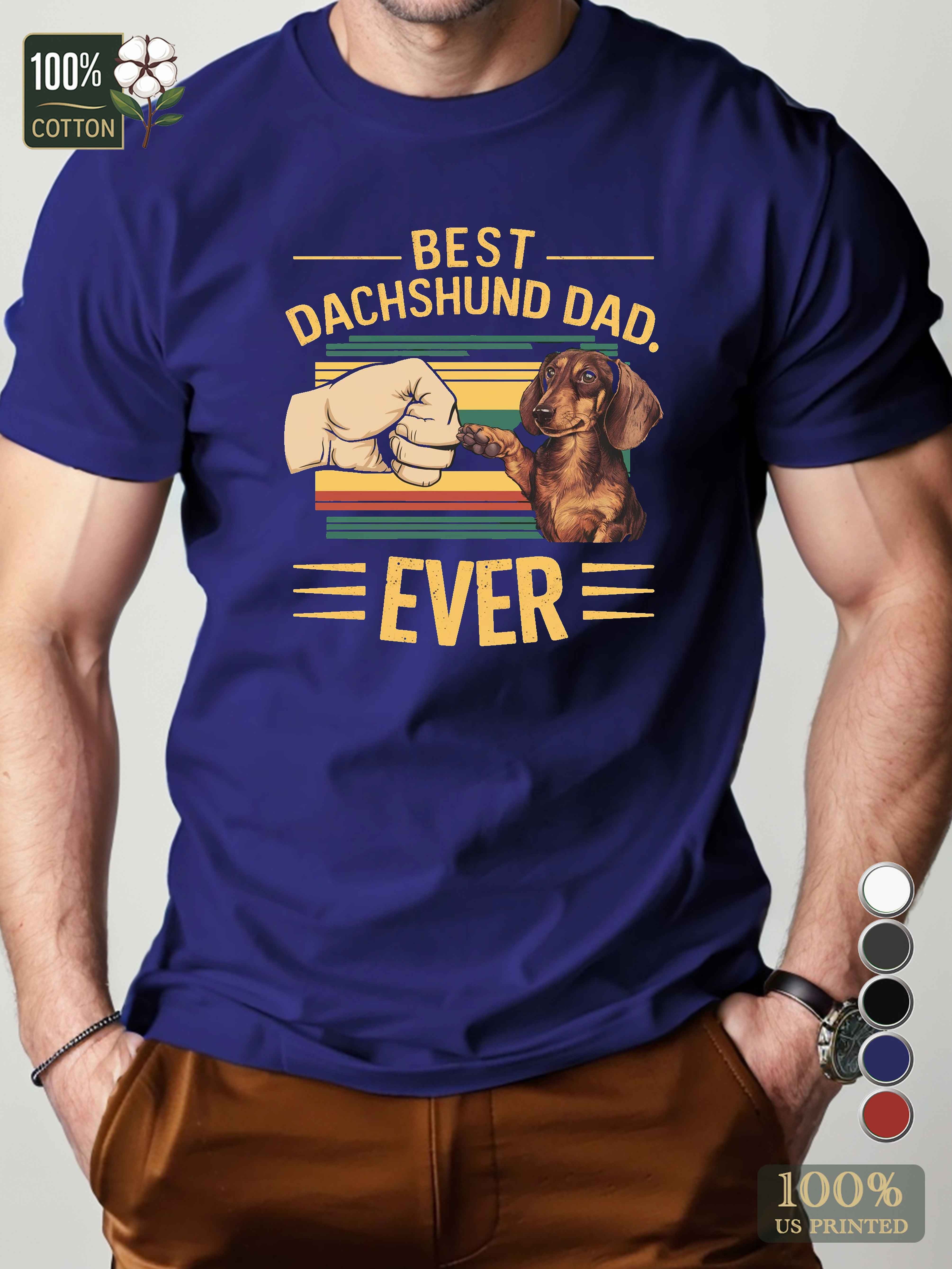 BEST DACHSHUND DAD EVER Men's pure cotton Tshirt Comfort Fit
