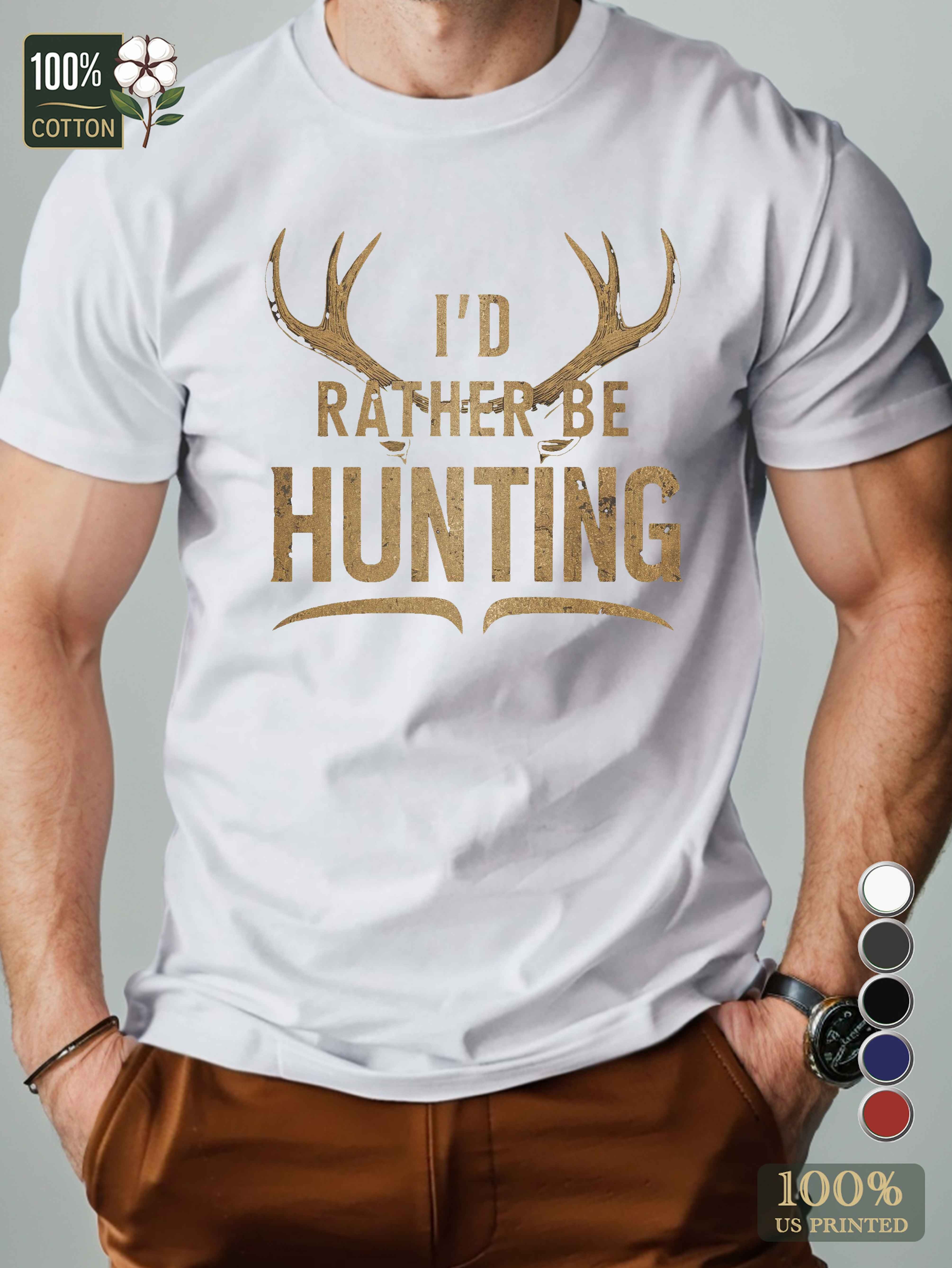 I D RATHER BE HUNTING Men's pure cotton Tshirt Comfort Fit