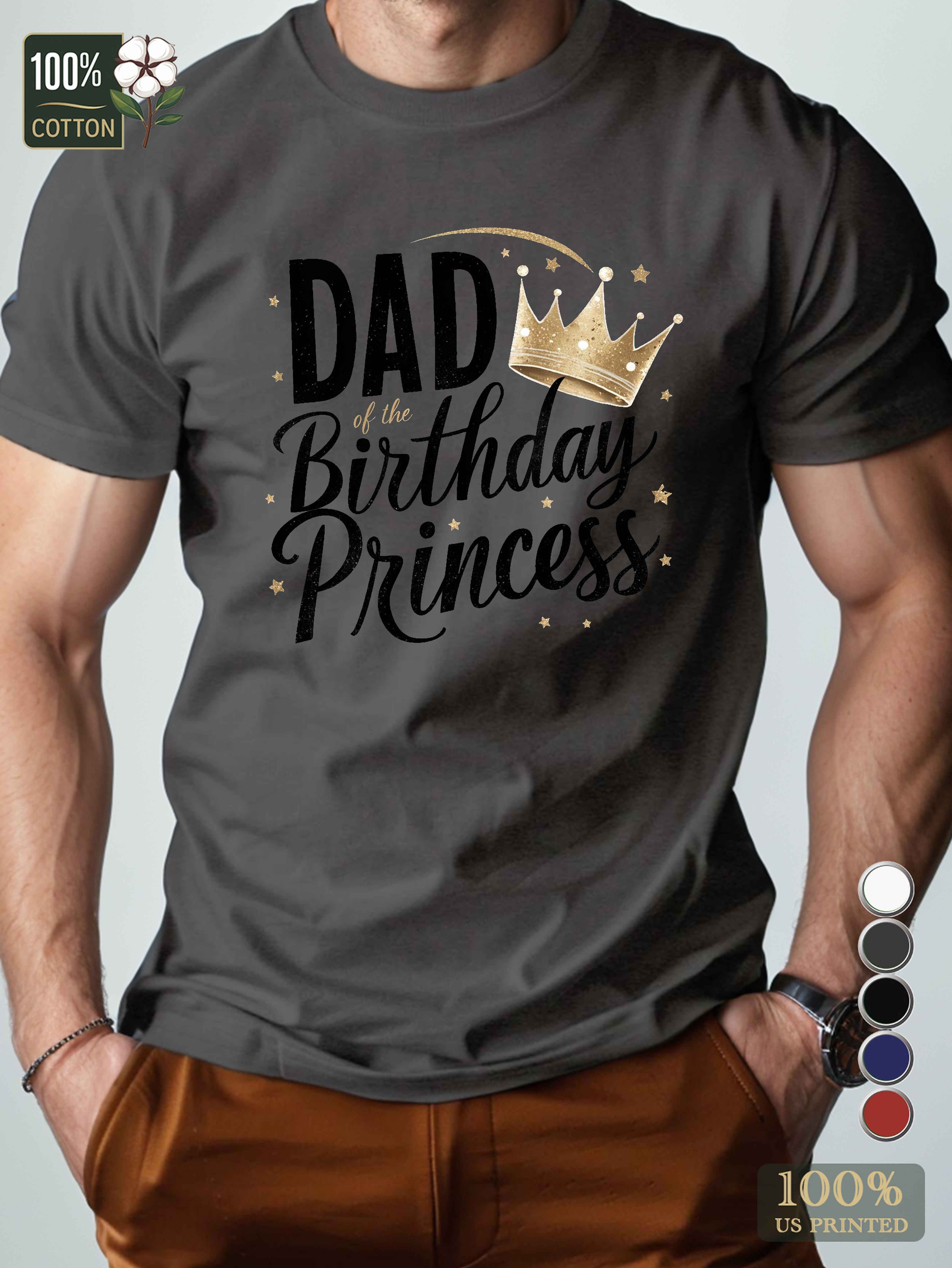 DAD of THE BIRTHDAY PRINCESS Men's pure cotton Tshirt Comfort Fit