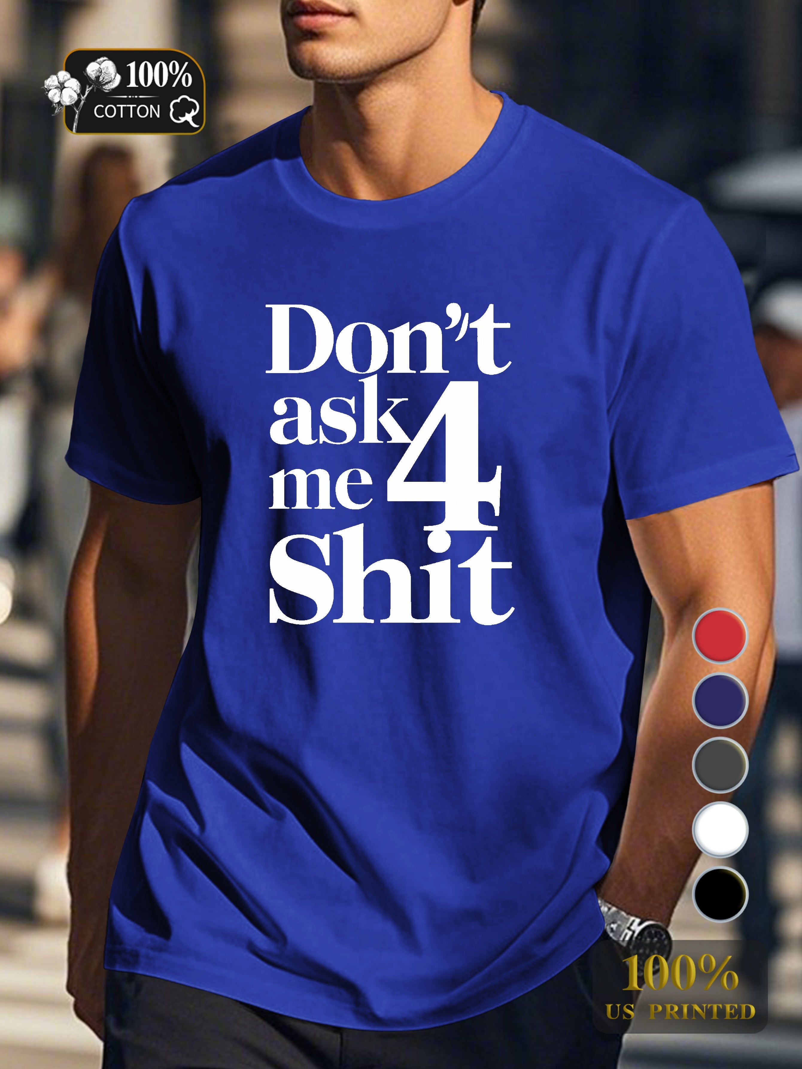 DON T ASK ME 4 SHIT Men's pure cotton Tshirt Comfort Fit