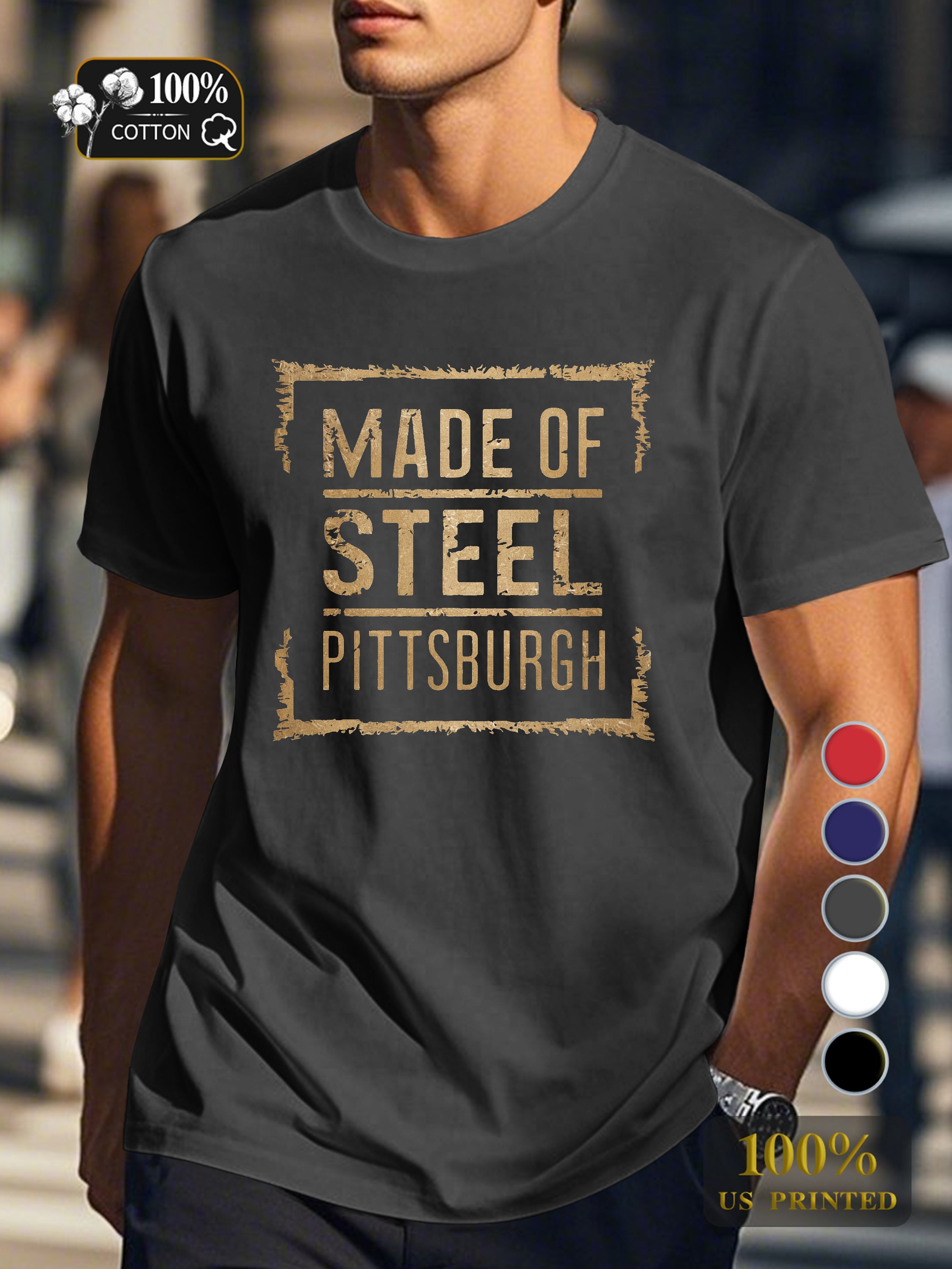 MADE OF STEEL IN PITTSBURGH Men's pure cotton Tshirt Comfort Fit