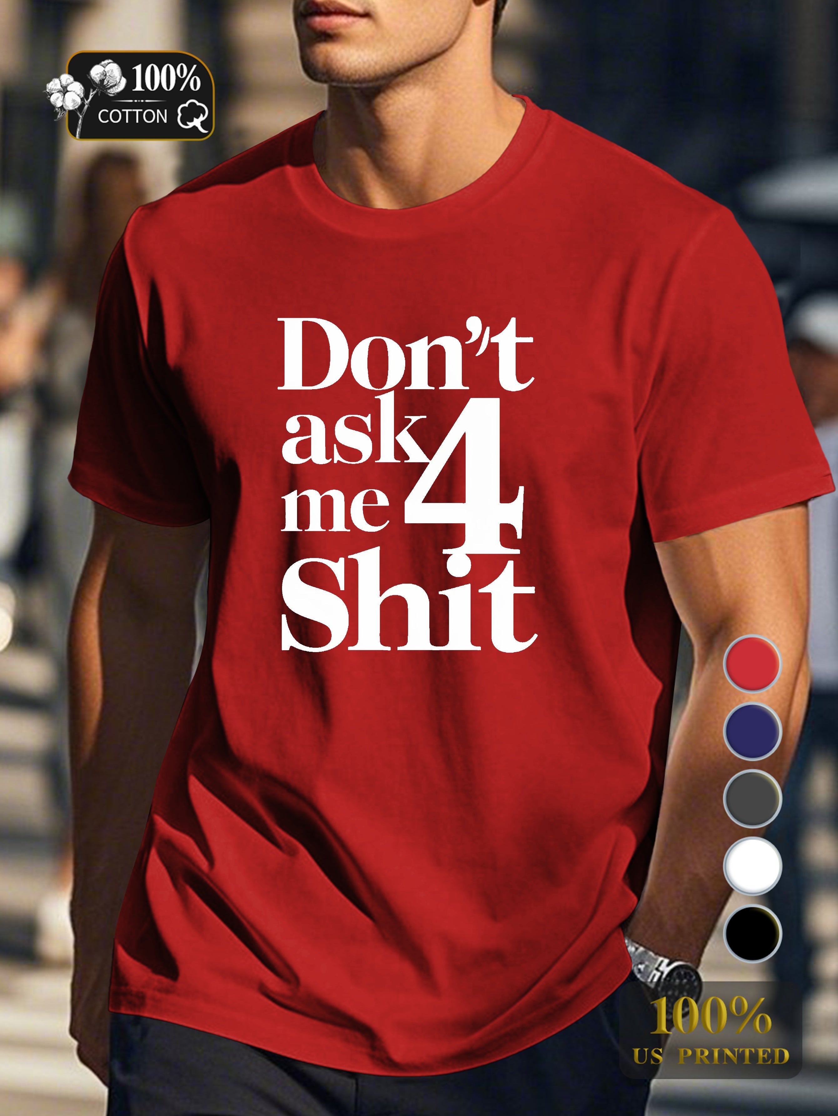 DON T ASK ME 4 SHIT Men's pure cotton Tshirt Comfort Fit