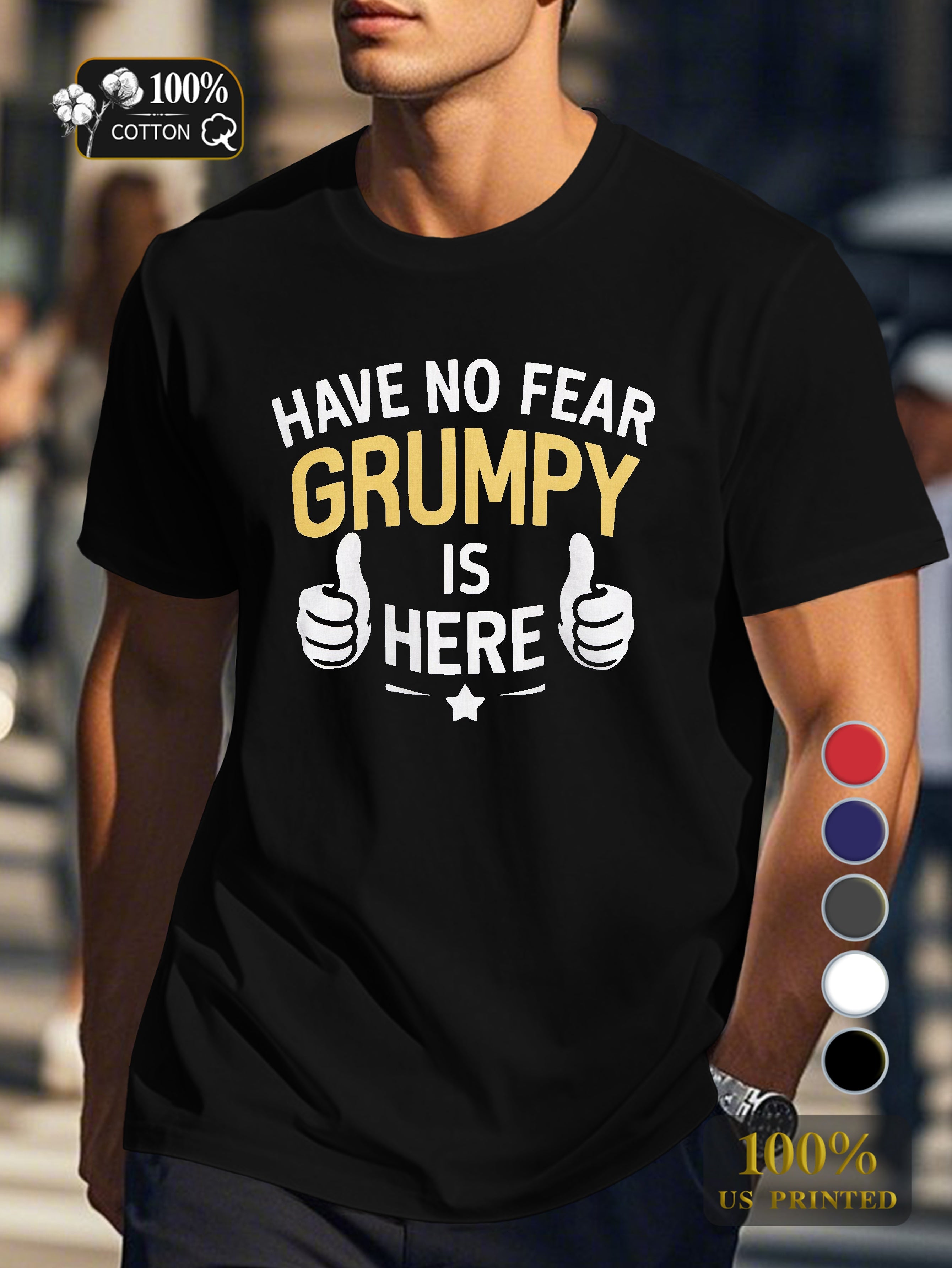 HAVE NO FEAR GRUMPY IS HERE Men's pure cotton Tshirt Comfort Fit