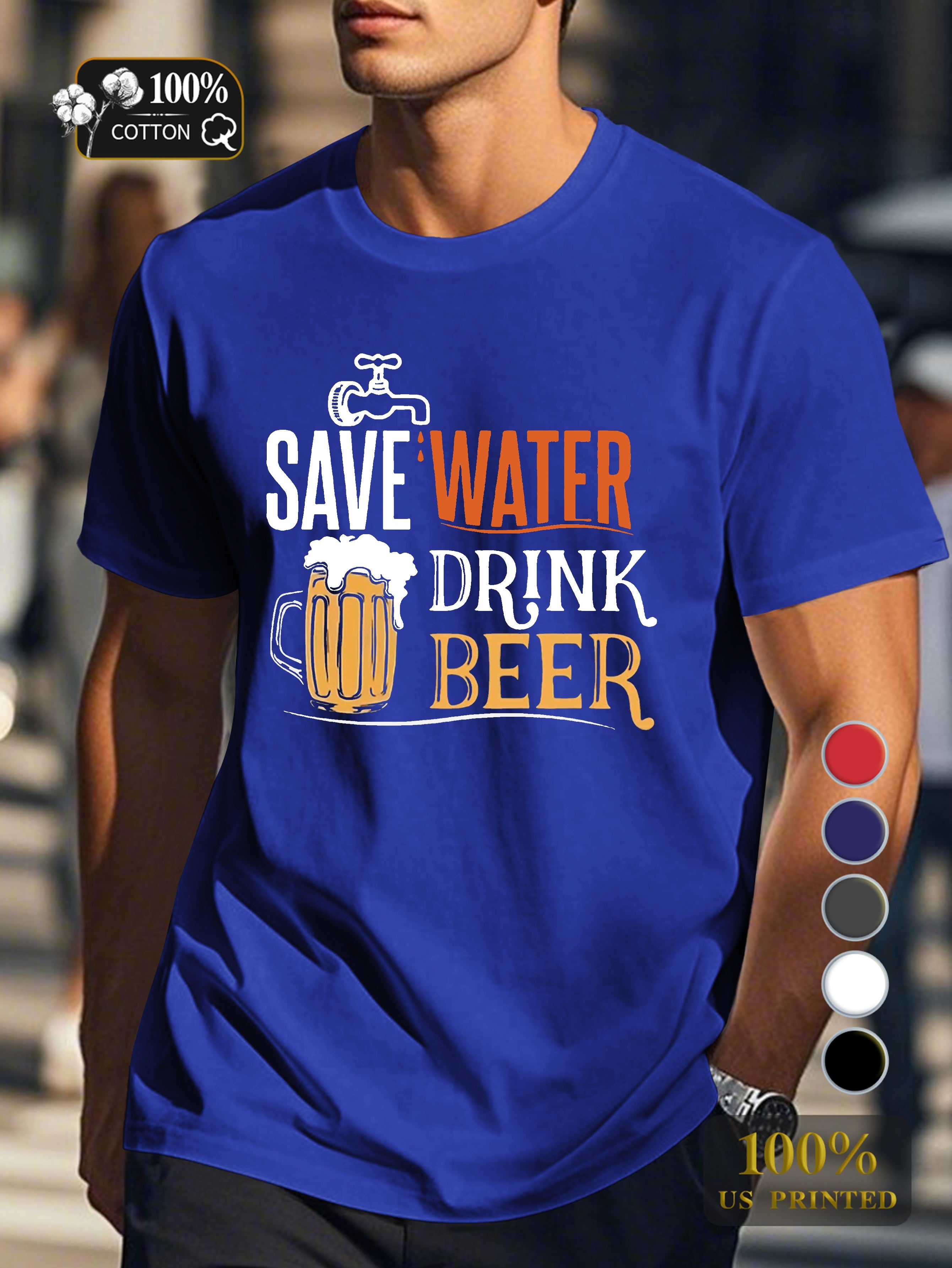 Save Water Drink Beer Men's pure cotton Tshirt Comfort Fit